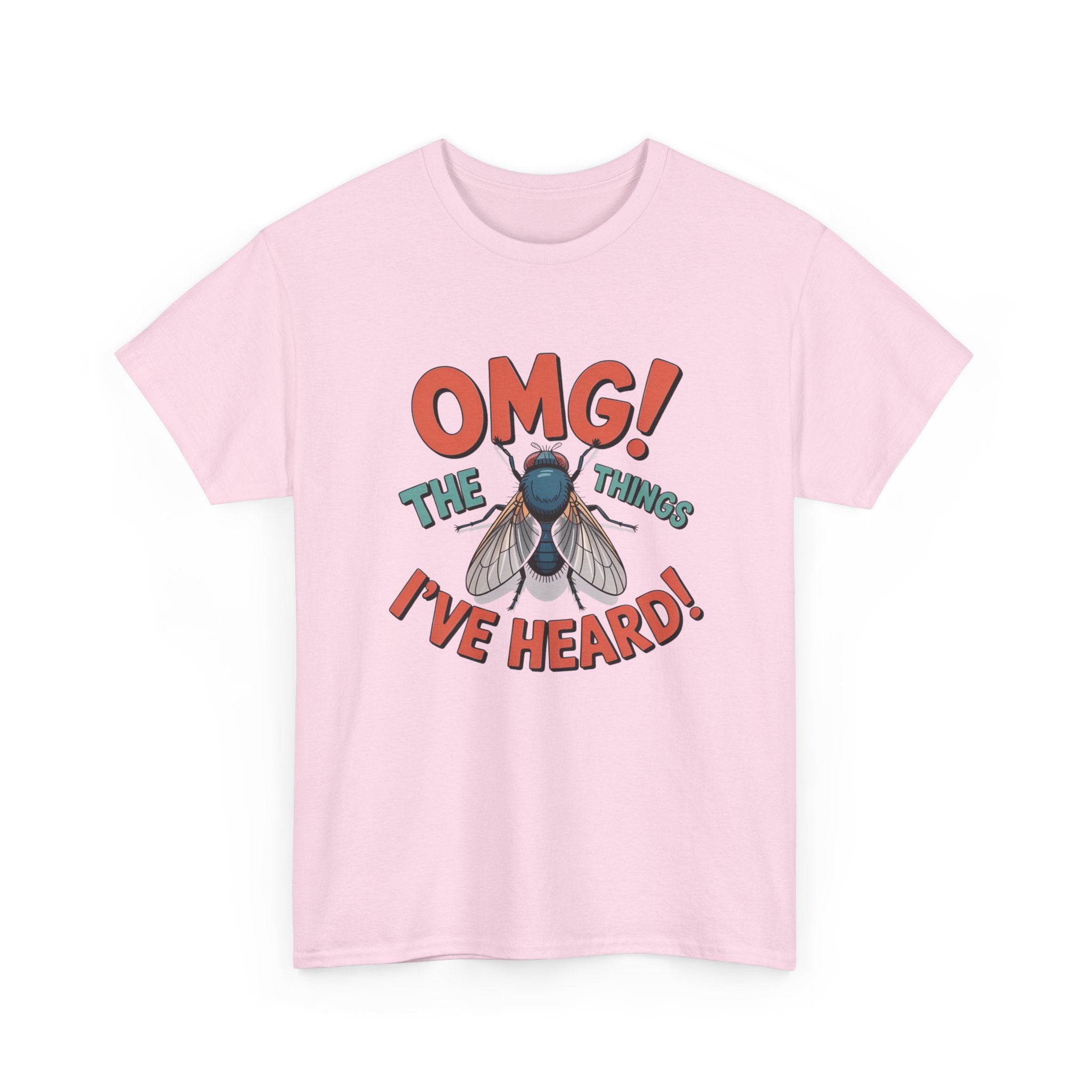 Fly Graphic Tee — "OMG! The Things I've Heard" Funny Insect T-Shirt