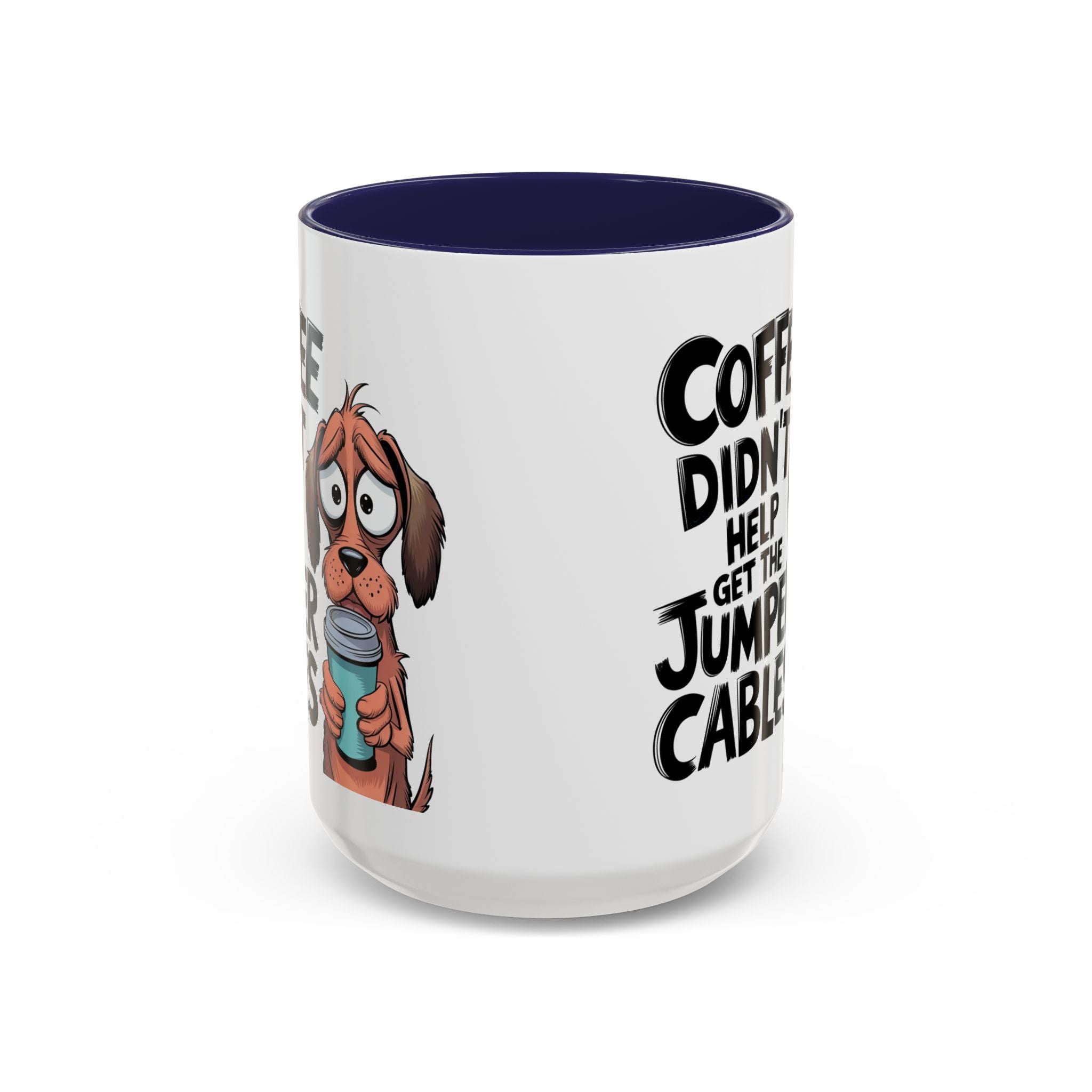 Coffee Didn't Help Get the Jumper Cables Mug — Funny Dog Accent Coffee Mug