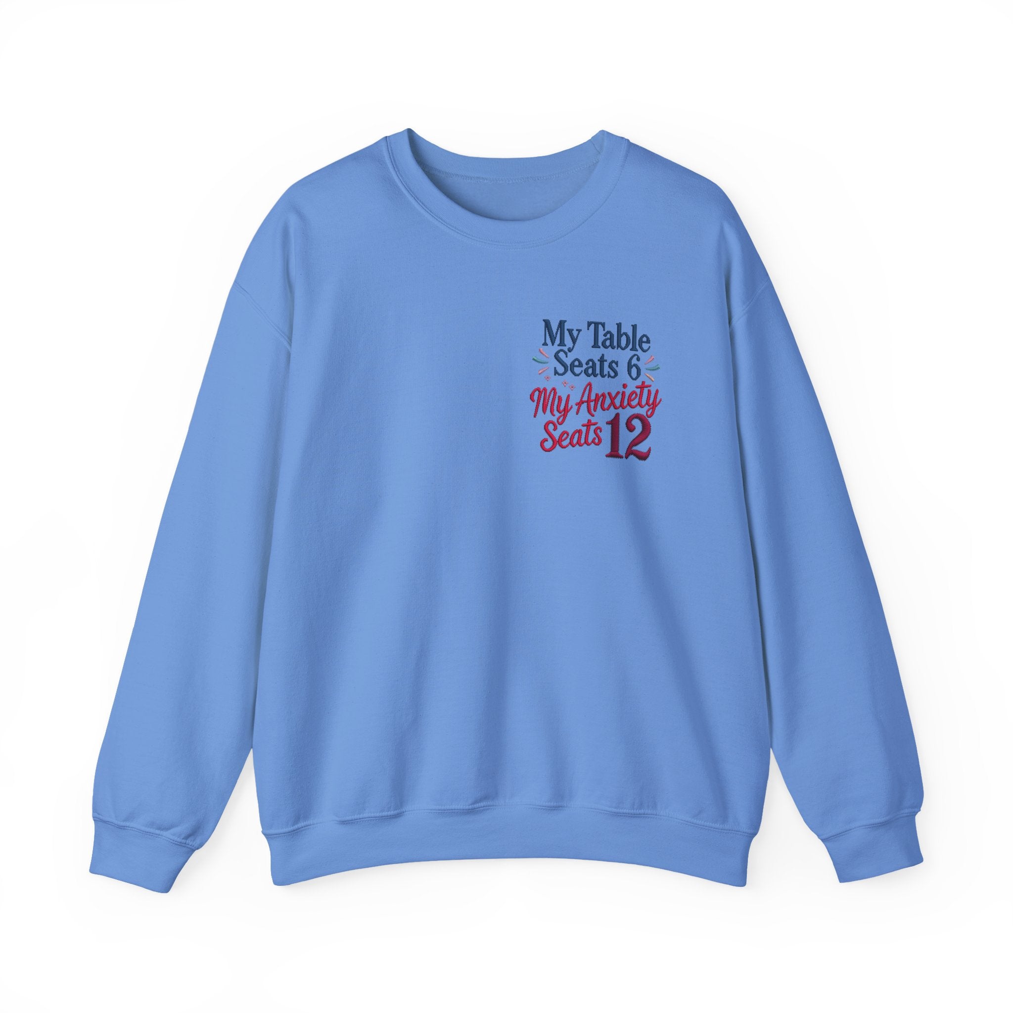 Funny Thanksgiving Host Crewneck Sweatshirt — My Table Seats 6 My Anxiety Seats 12 Gift Pullover
