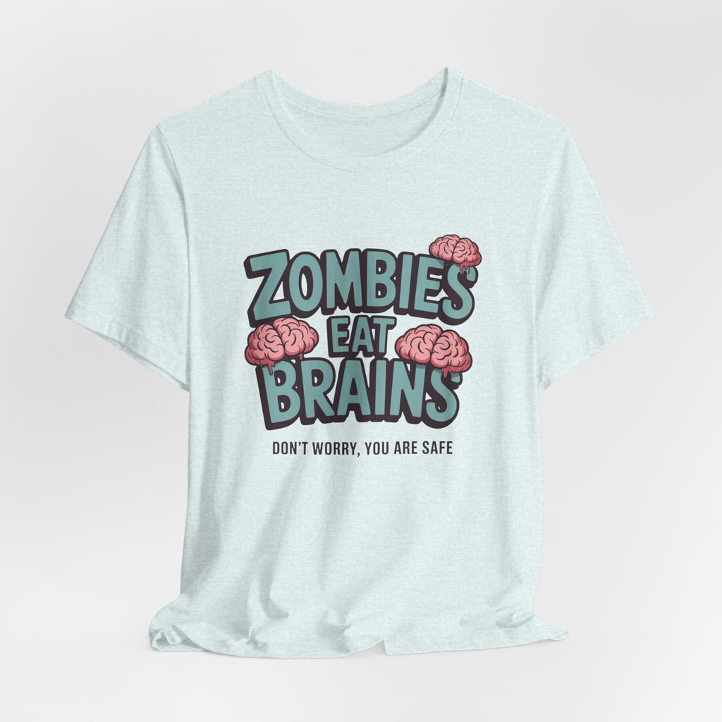 Zombies Eat Brains T‑Shirt — Funny Halloween Horror Tee ("Don't Worry, You Are Safe")