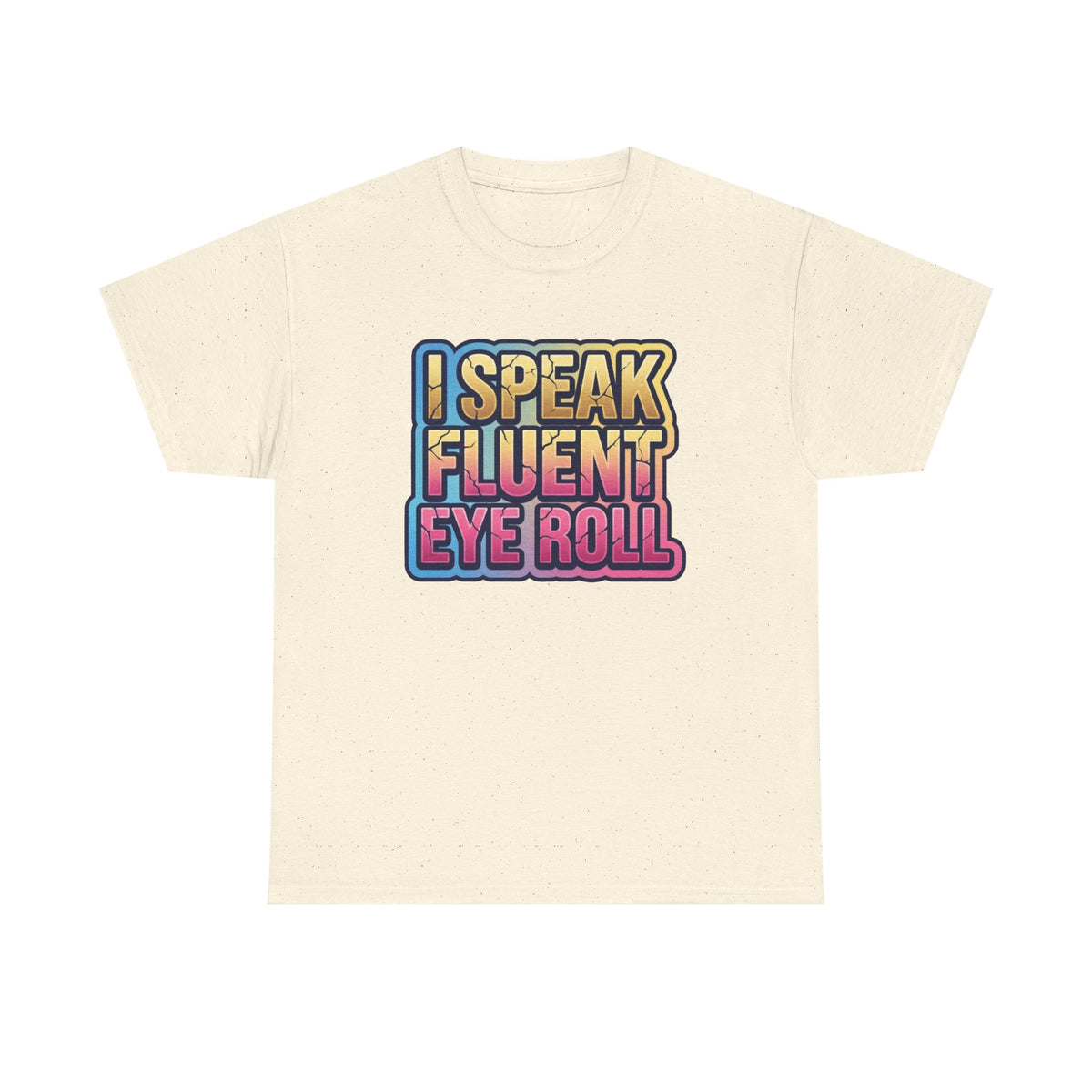I Speak Fluent Eye Roll Graphic Tee — Funny Sarcastic Women’s T-Shirt