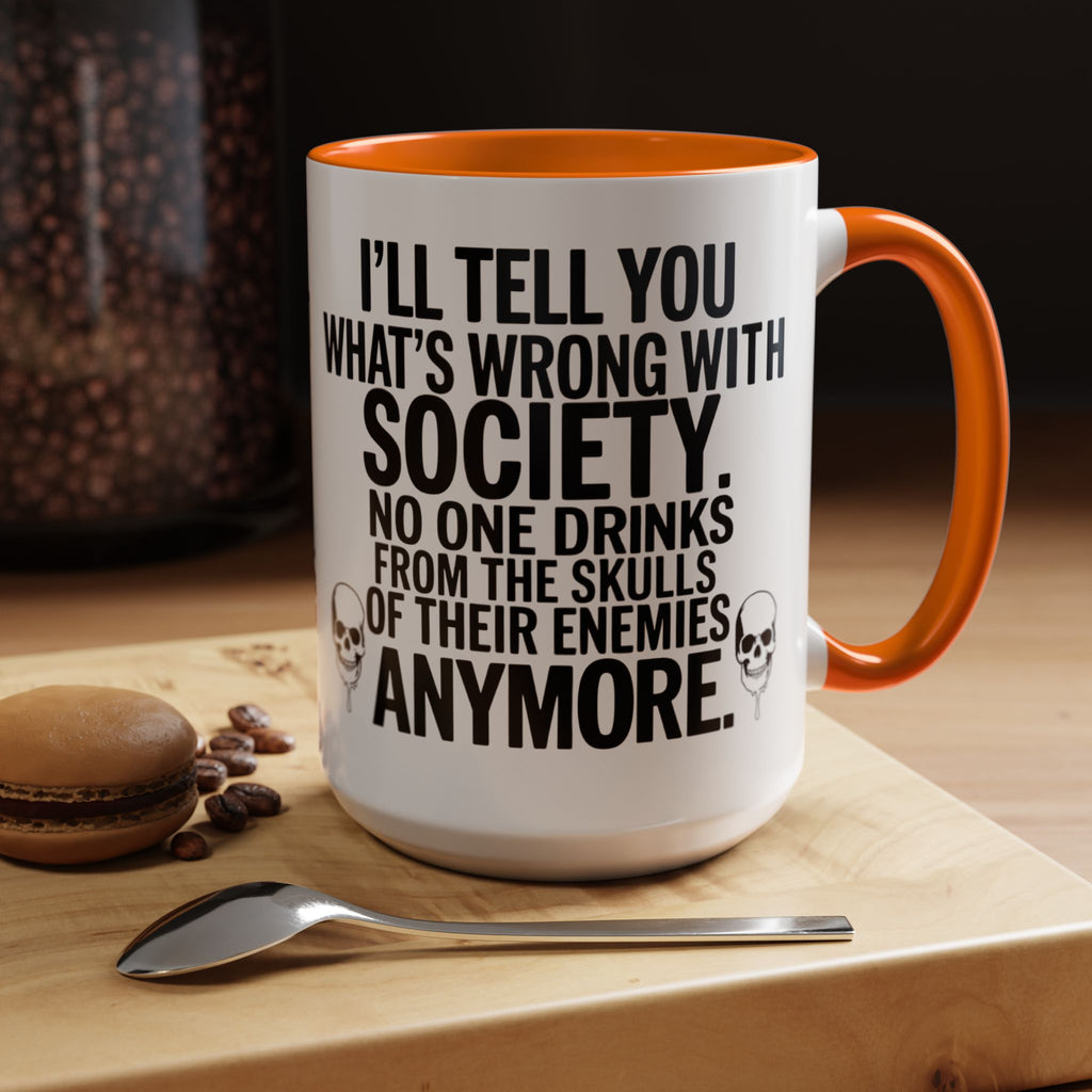 Coffee Mug — "I'll Tell You What's Wrong With Society" Skull Accent
