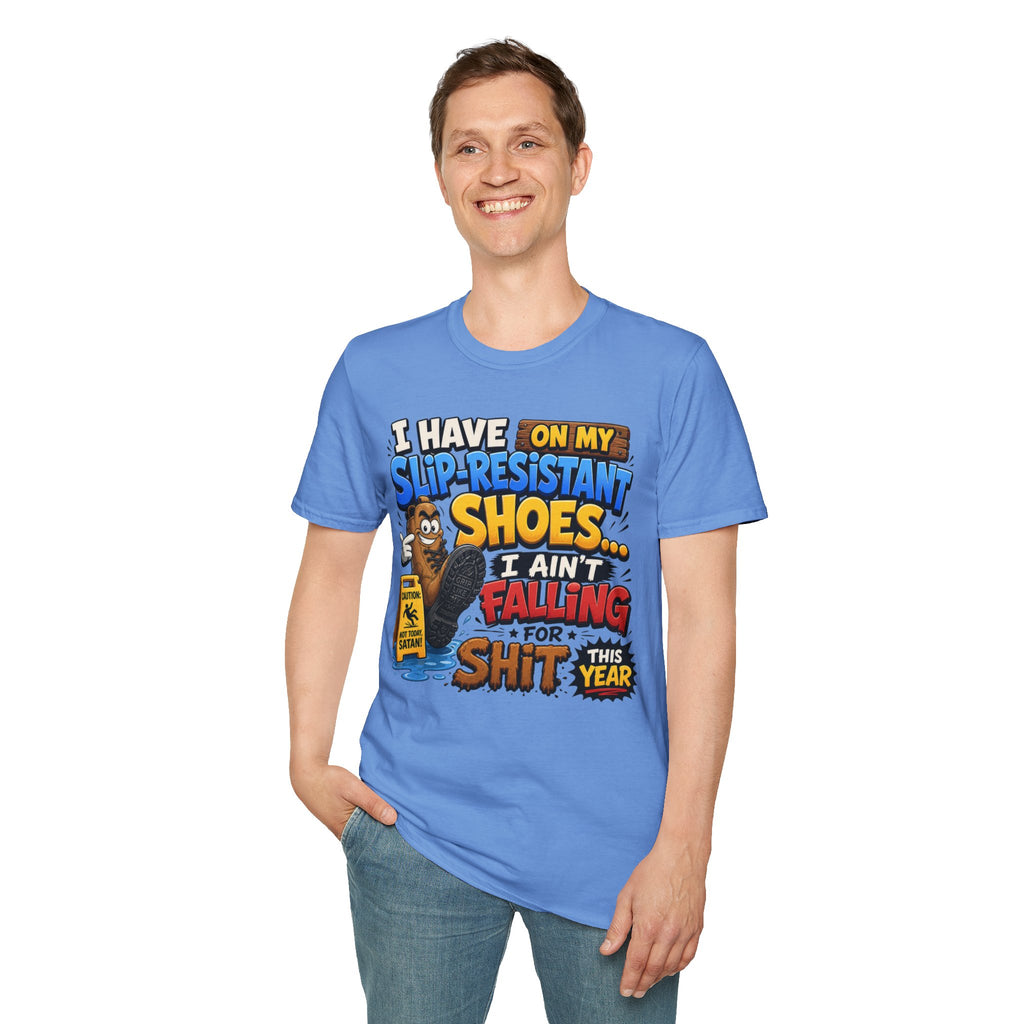 Slip-Resistant Shoes T-Shirt — "I Have On My Slip-Resistant Shoes... I Ain't Falling For This Shit" Graphic Tee