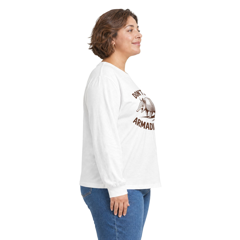 Don't Be An Armadillhole Long Sleeve Tee