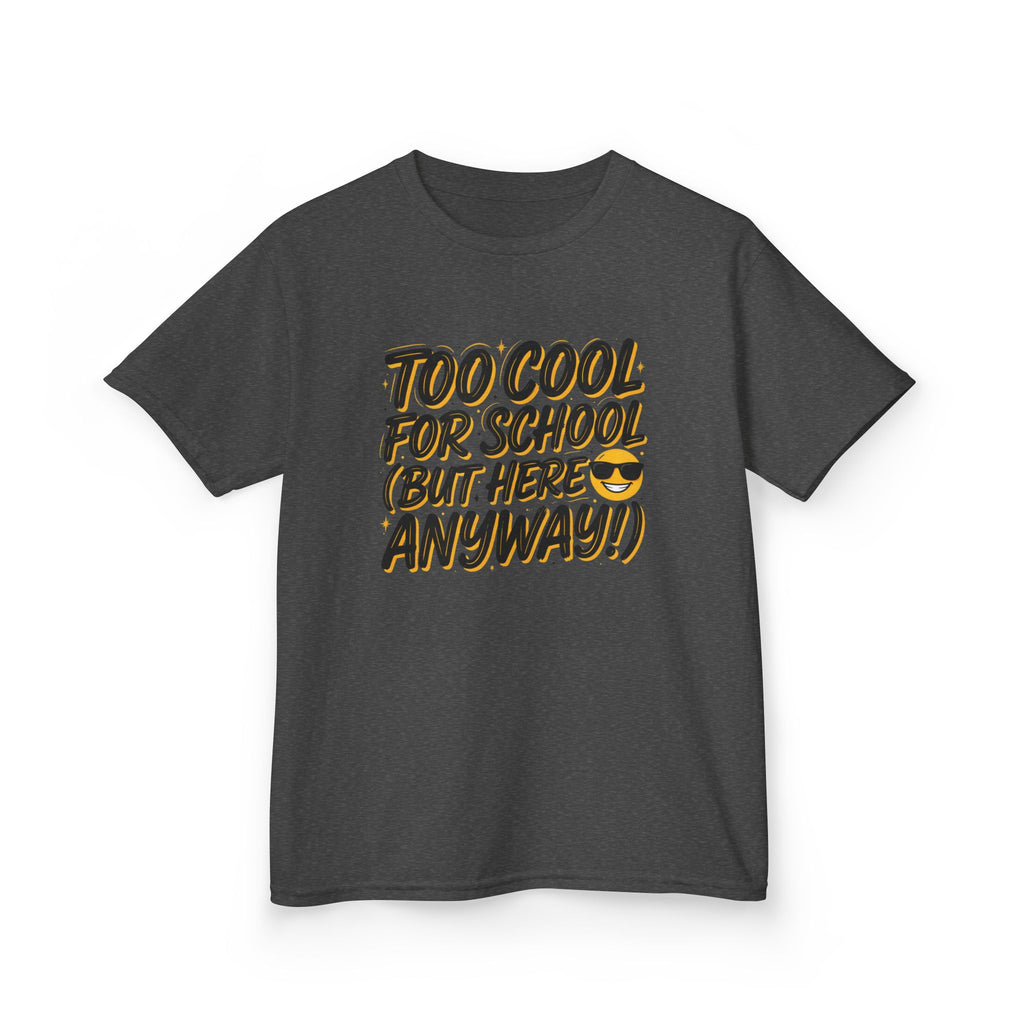 Kids T‑Shirt — "Too Cool for School (But Here Anyway!)" Graphic Tee, Back‑to‑School Funny Shirt for Kids