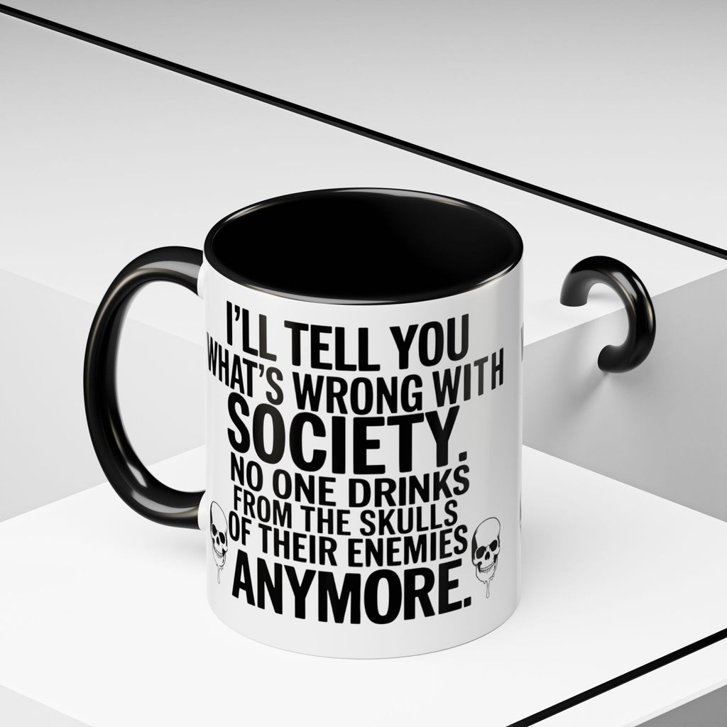 Coffee Mug — "I'll Tell You What's Wrong With Society" Skull Accent