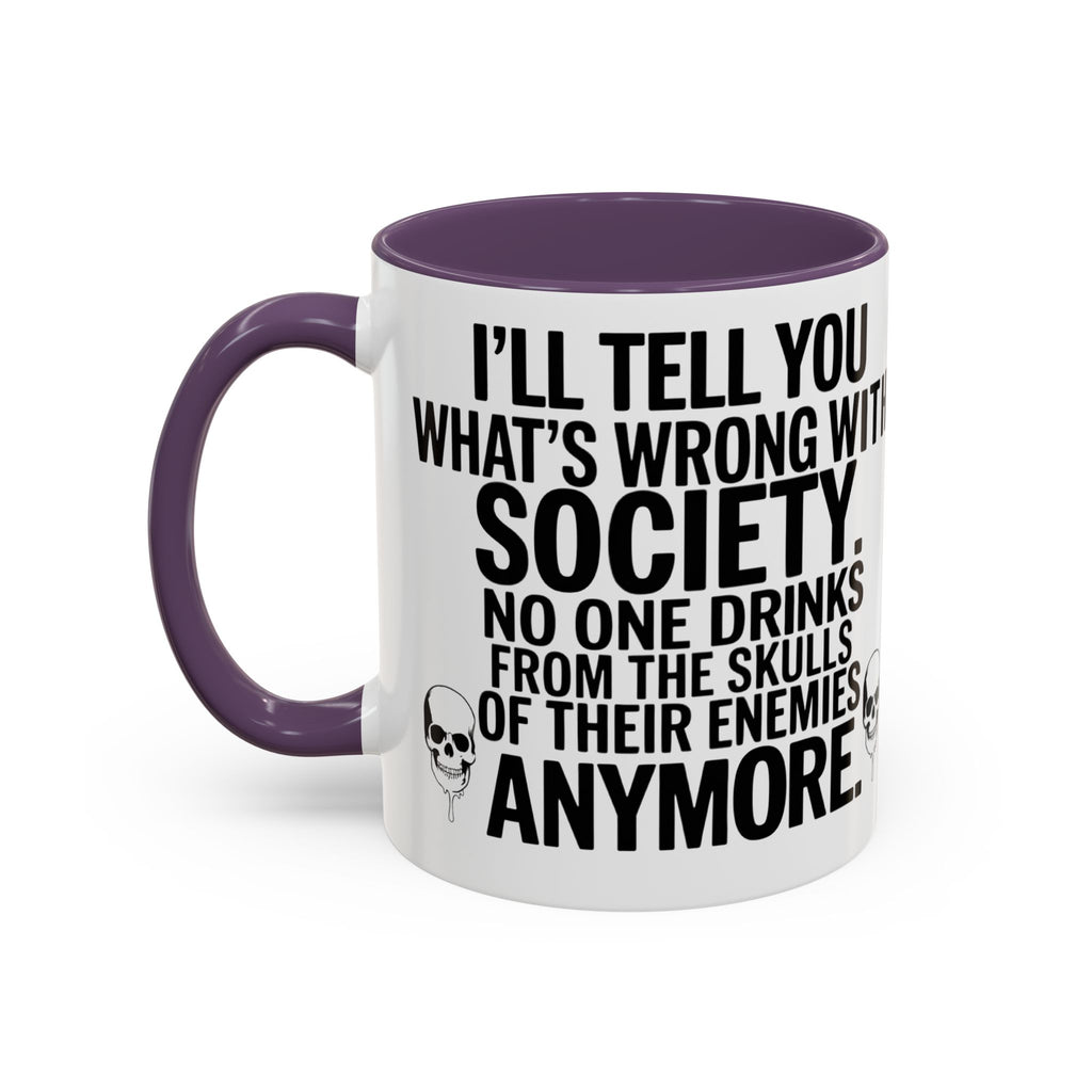 Coffee Mug — "I'll Tell You What's Wrong With Society" Skull Accent