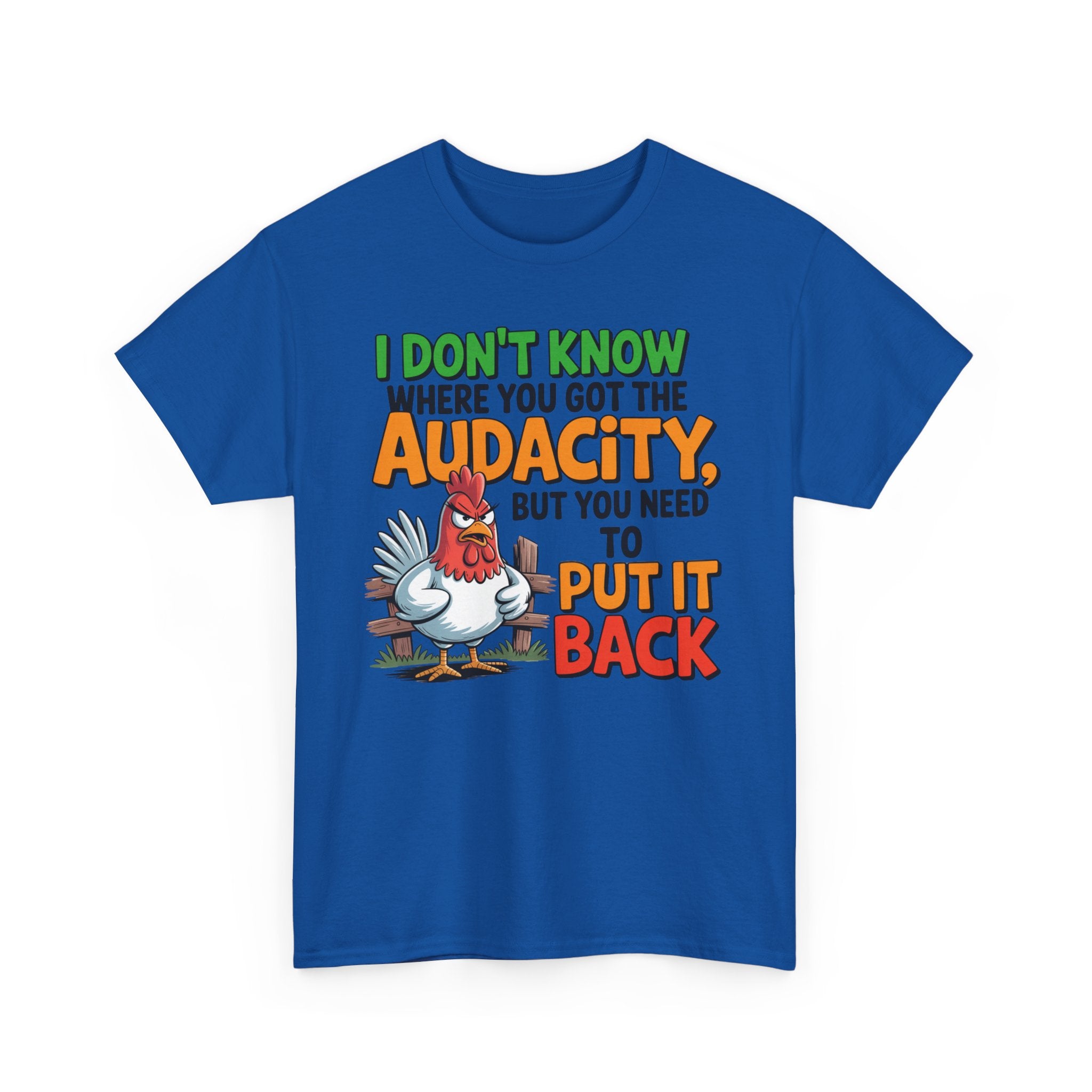 Audacity Chicken Tee – Funny 'I Don't Know Where You Got the Audacity' Graphic T-Shirt