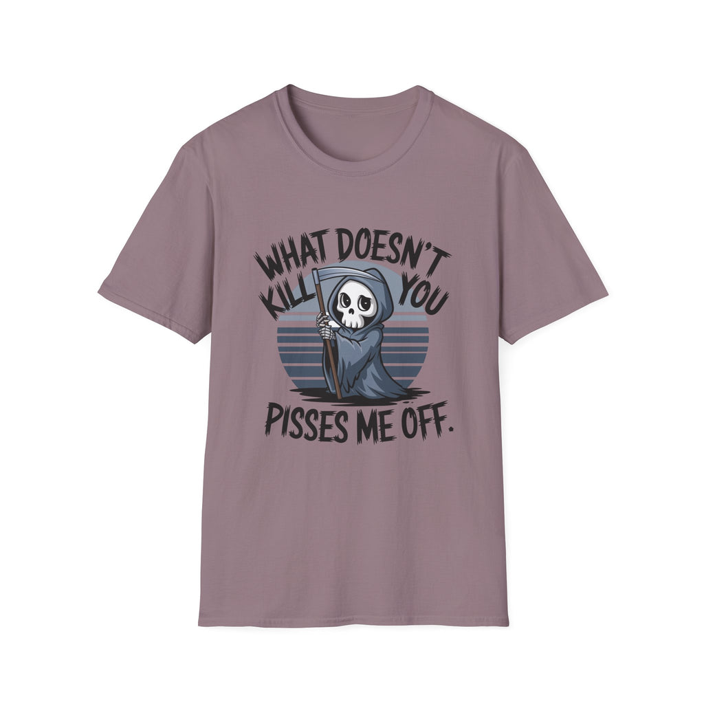 T-Shirt — "What Doesn't Kill You Pisses Me Off" Grim Reaper Graphic Tee