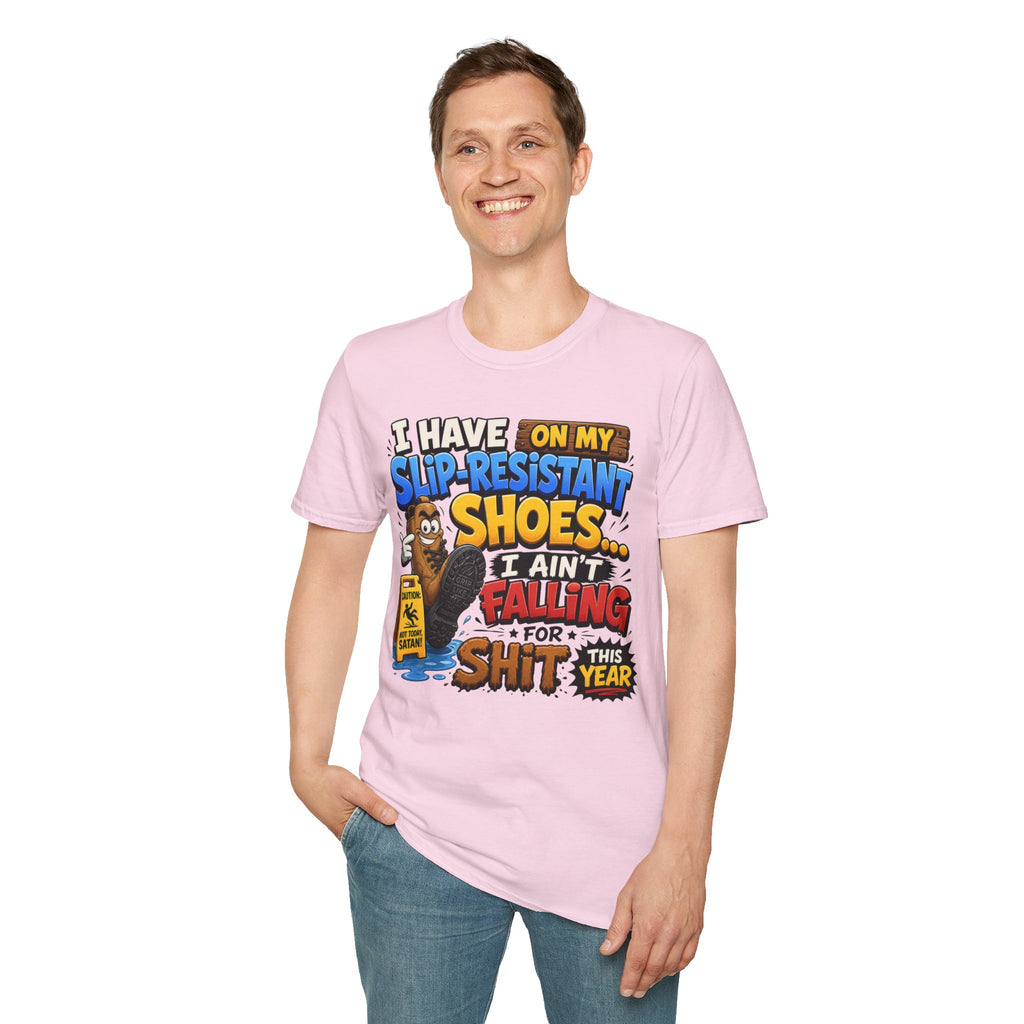Slip-Resistant Shoes T-Shirt — "I Have On My Slip-Resistant Shoes... I Ain't Falling For This Shit" Graphic Tee