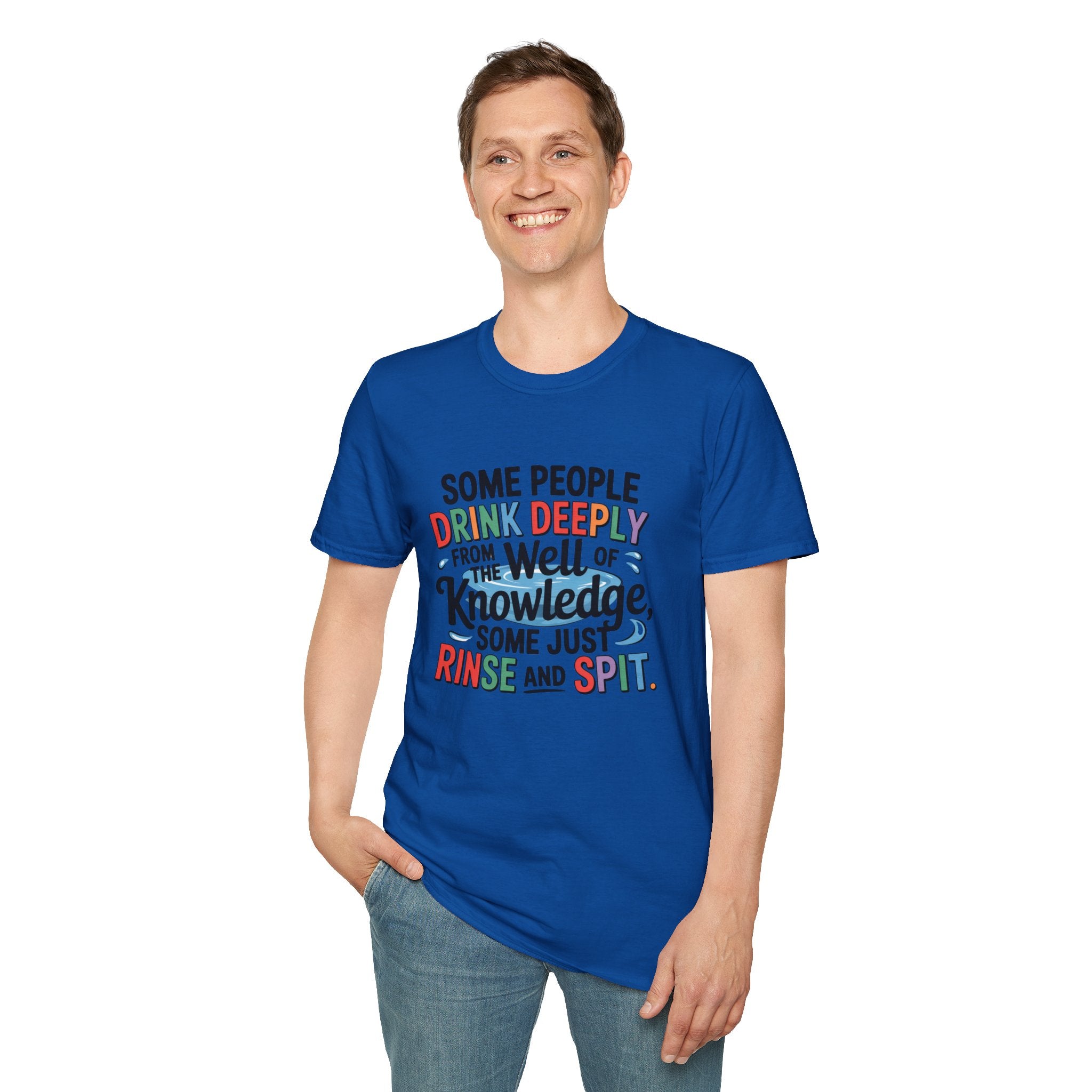 Knowledge Quote T-Shirt — "Some People Drink Deeply From the Well of Knowledge"