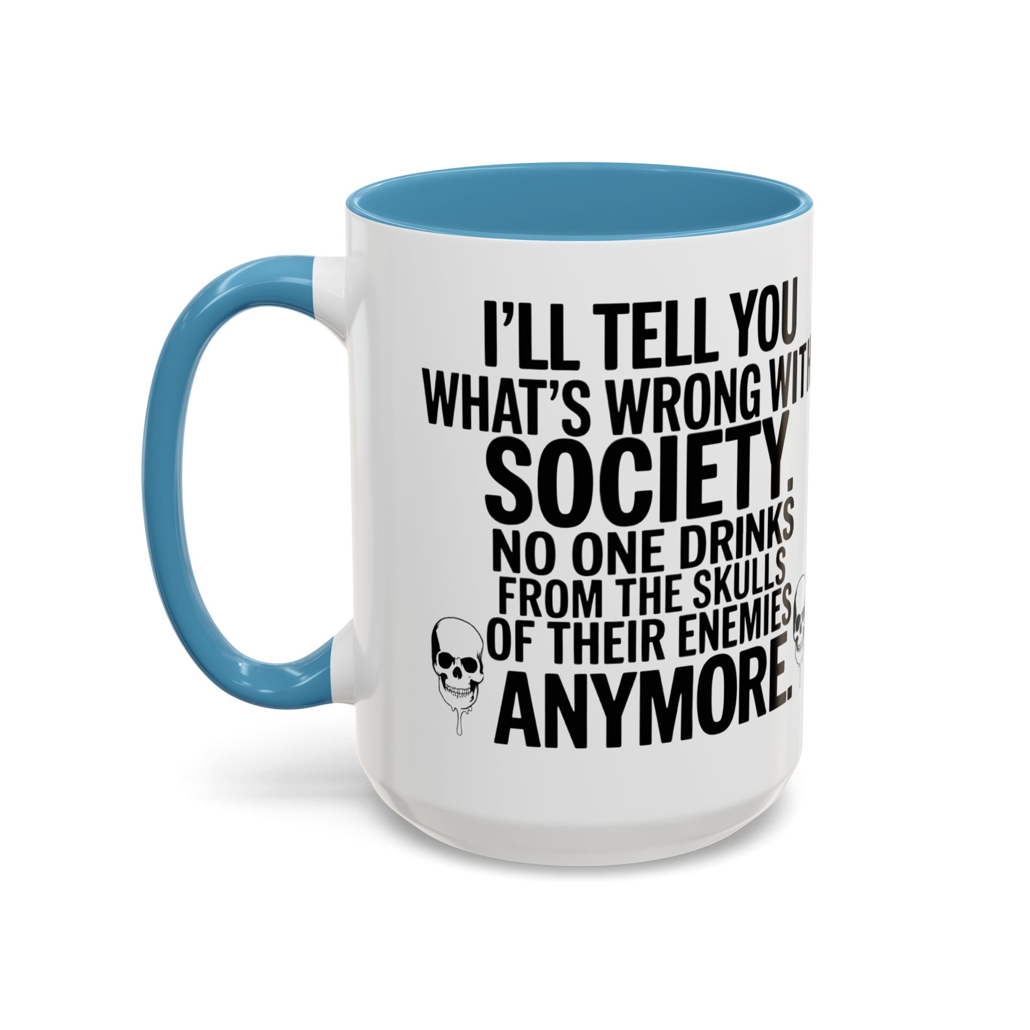 Coffee Mug — "I'll Tell You What's Wrong With Society" Skull Accent