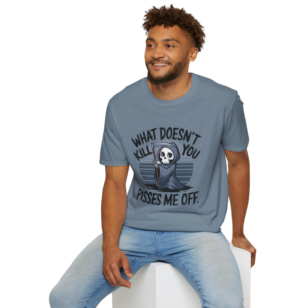 T-Shirt — "What Doesn't Kill You Pisses Me Off" Grim Reaper Graphic Tee