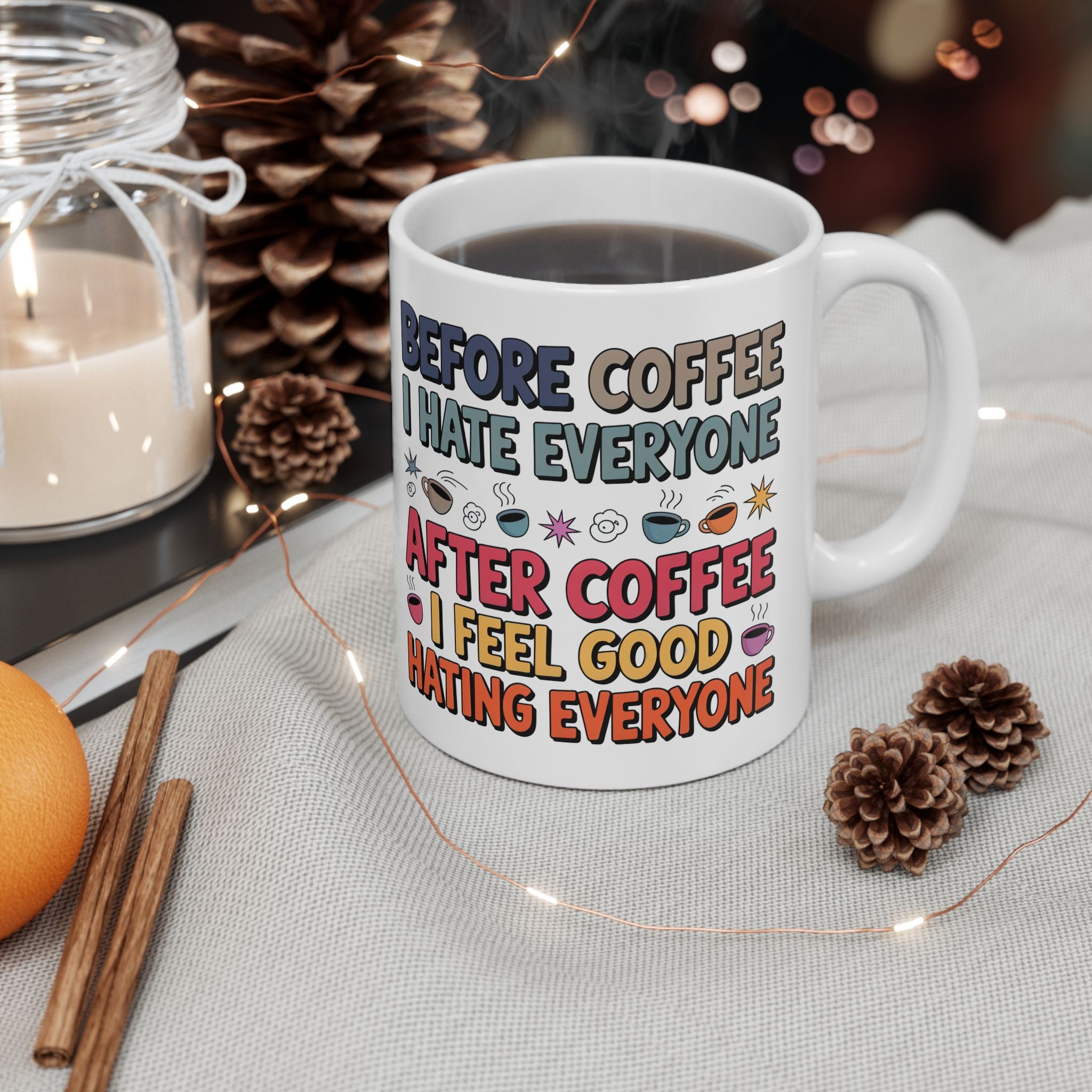 Coffee Mood Ceramic Mug — "Before Coffee I Hate Everyone / After Coffee I Feel Good Hating Everyone"