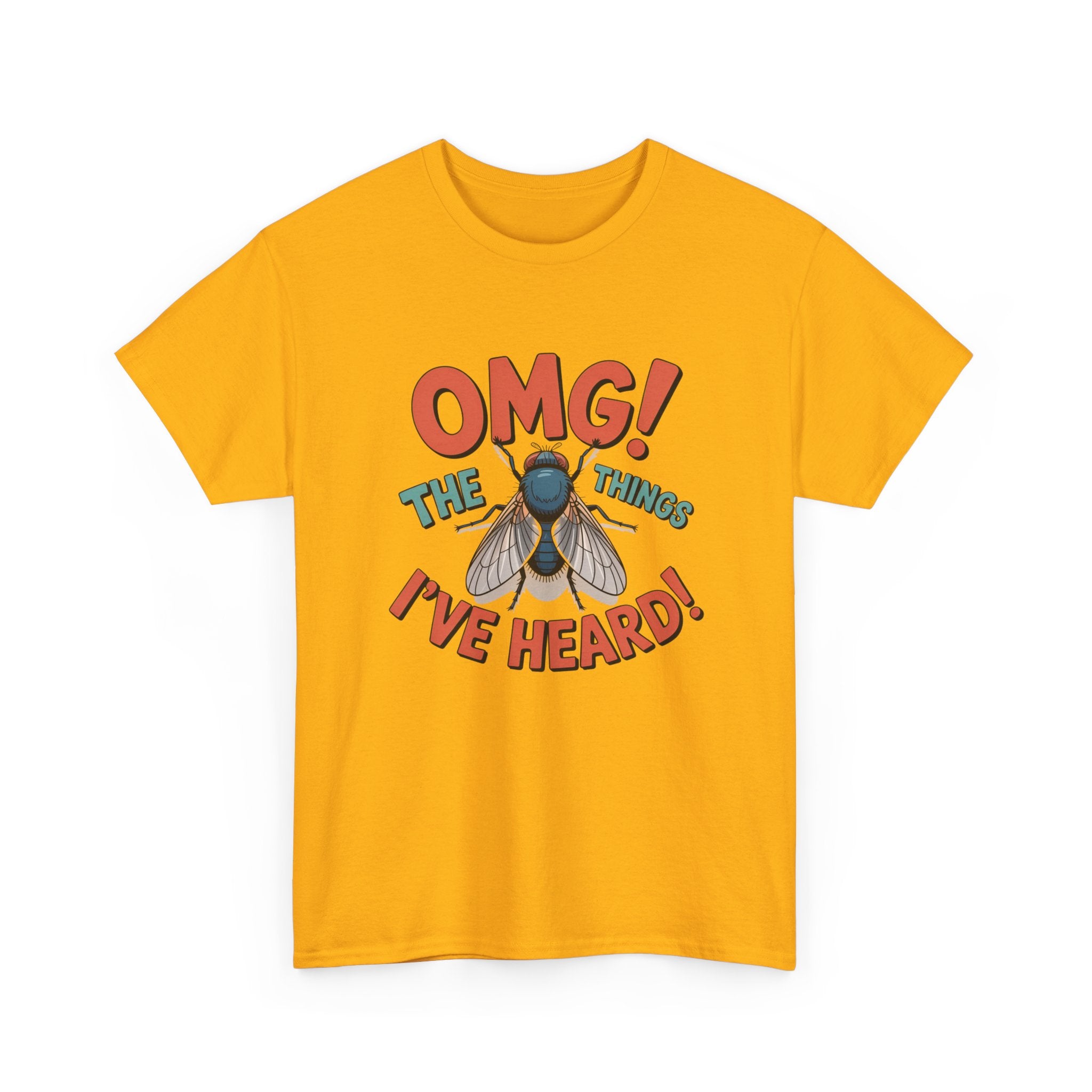 Fly Graphic Tee — "OMG! The Things I've Heard" Funny Insect T-Shirt