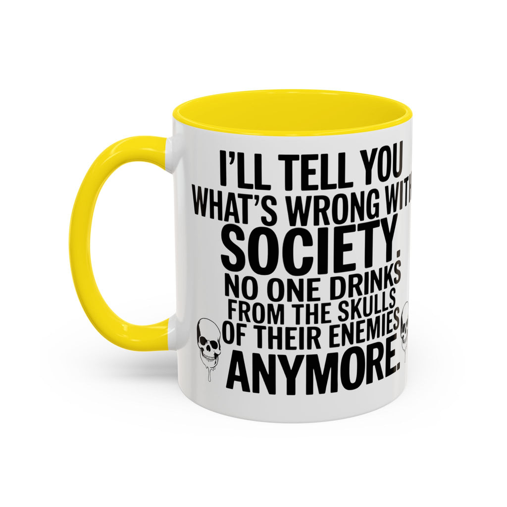 Coffee Mug — "I'll Tell You What's Wrong With Society" Skull Accent