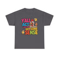 Funny Chicken T‑Shirt — “Y'all Act Like You Got Some Sense” Graphic Tee