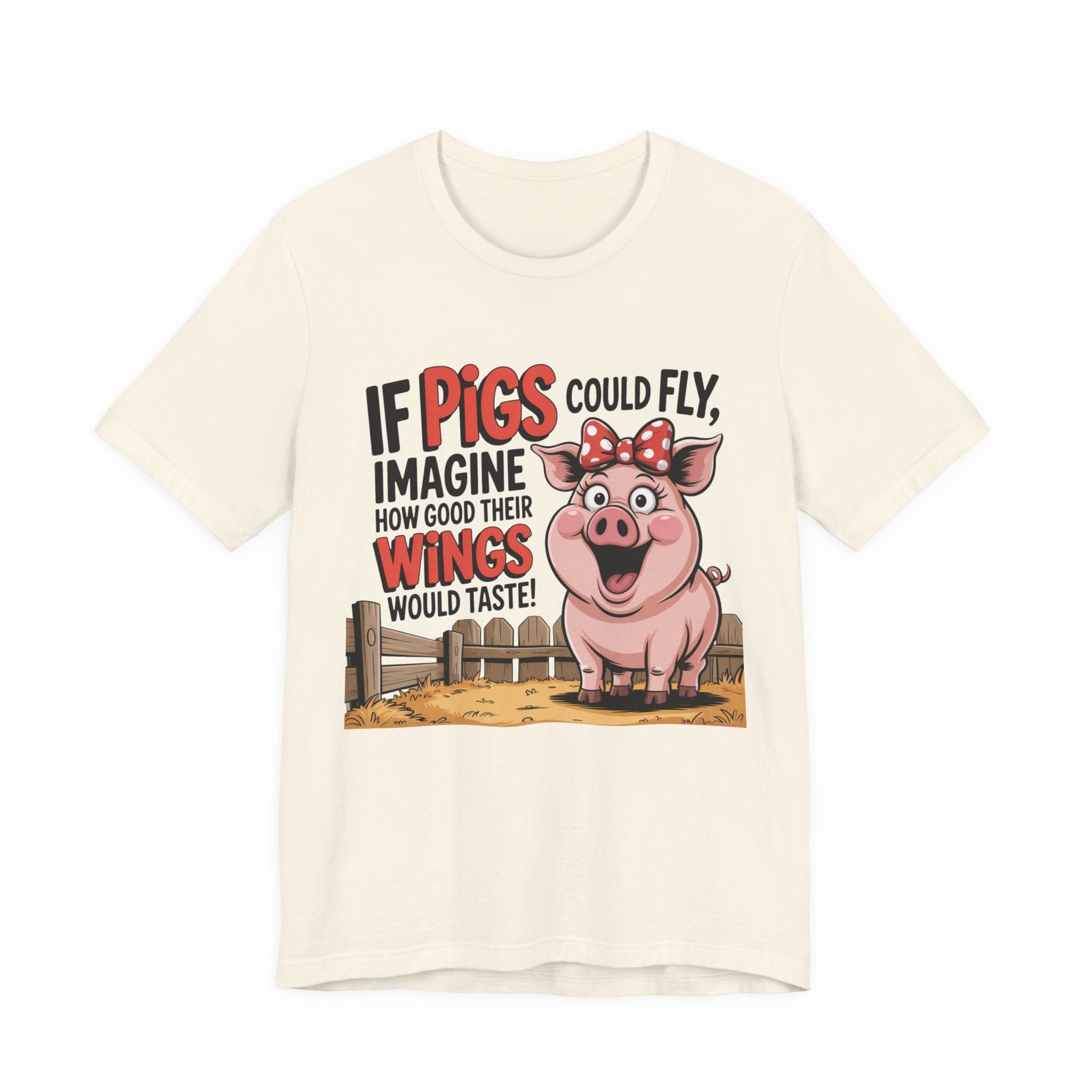 Funny Pig T-Shirt – "If Pigs Could Fly, Imagine How Good Their Wings Would Taste" Graphic Tee