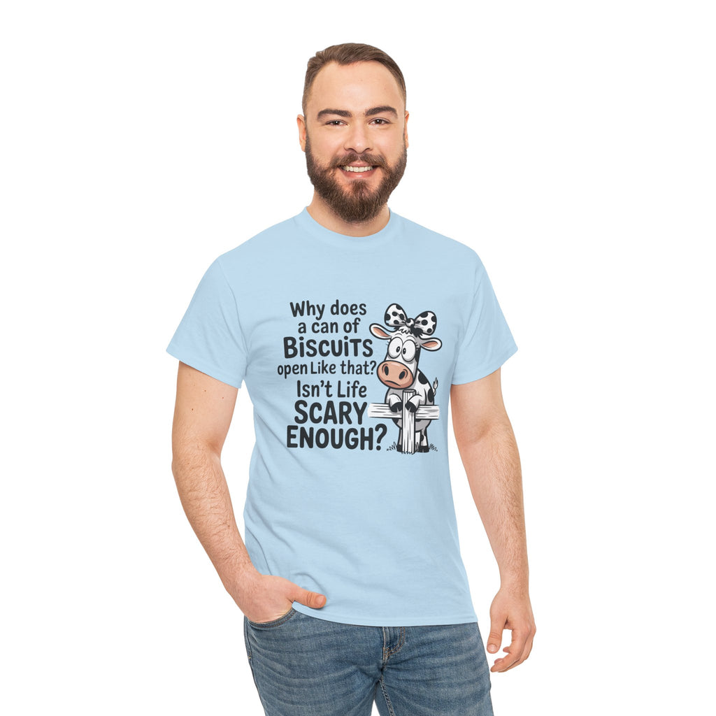 Funny Cow T‑Shirt — "Why does a can of biscuits open like that? Isn't life scary enough?"
