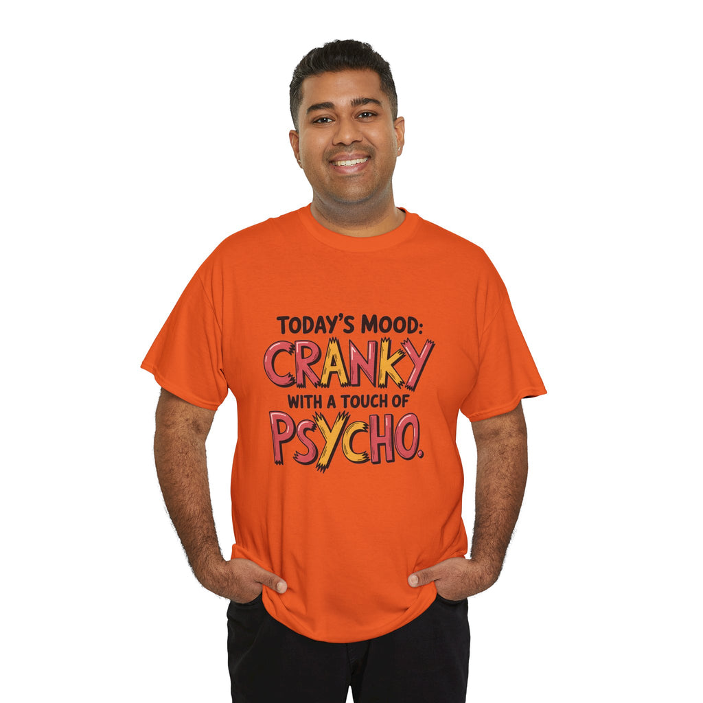 Cranky with a Touch of Psycho T-Shirt — Funny Mood Graphic Tee