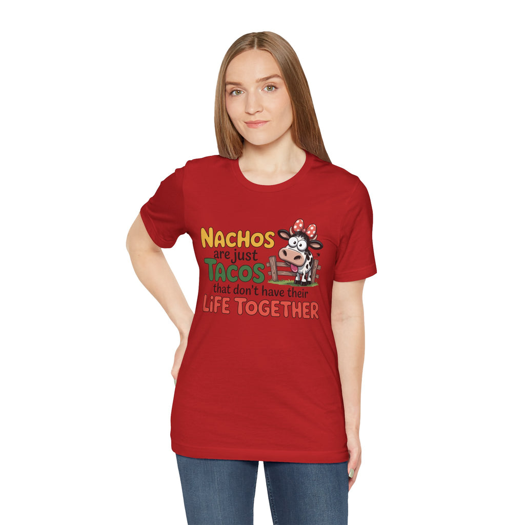 Funny Cow Taco Shirt - “Nachos are just Tacos that don't have their Life Together” Graphic Tee