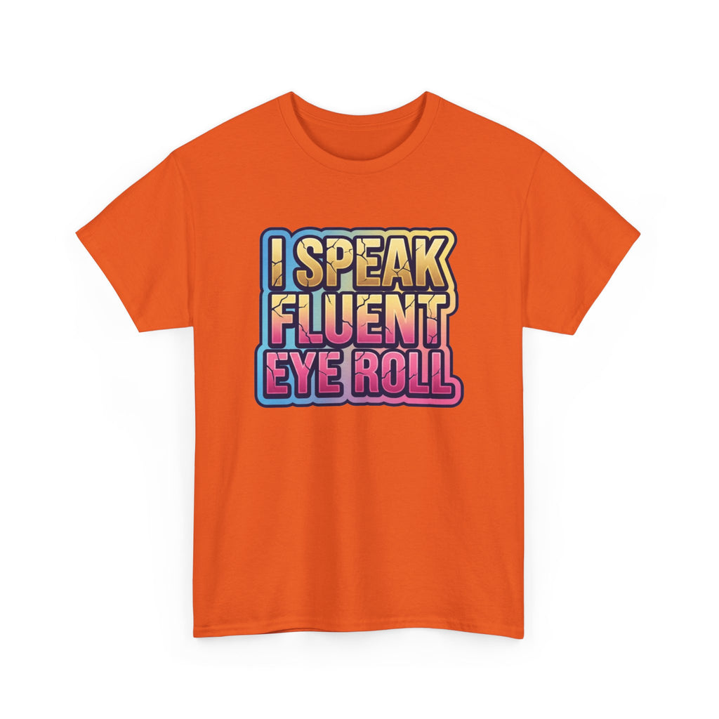 I Speak Fluent Eye Roll Graphic Tee — Funny Sarcastic Women’s T-Shirt