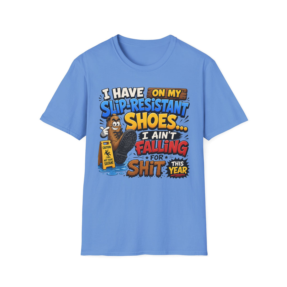 Slip-Resistant Shoes T-Shirt — "I Have On My Slip-Resistant Shoes... I Ain't Falling For This Shit" Graphic Tee