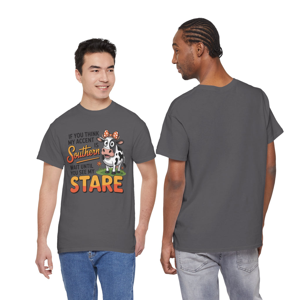 Southern Cow Graphic Tee — "If You Think My Accent Is Southern Wait Until You See My Stare"