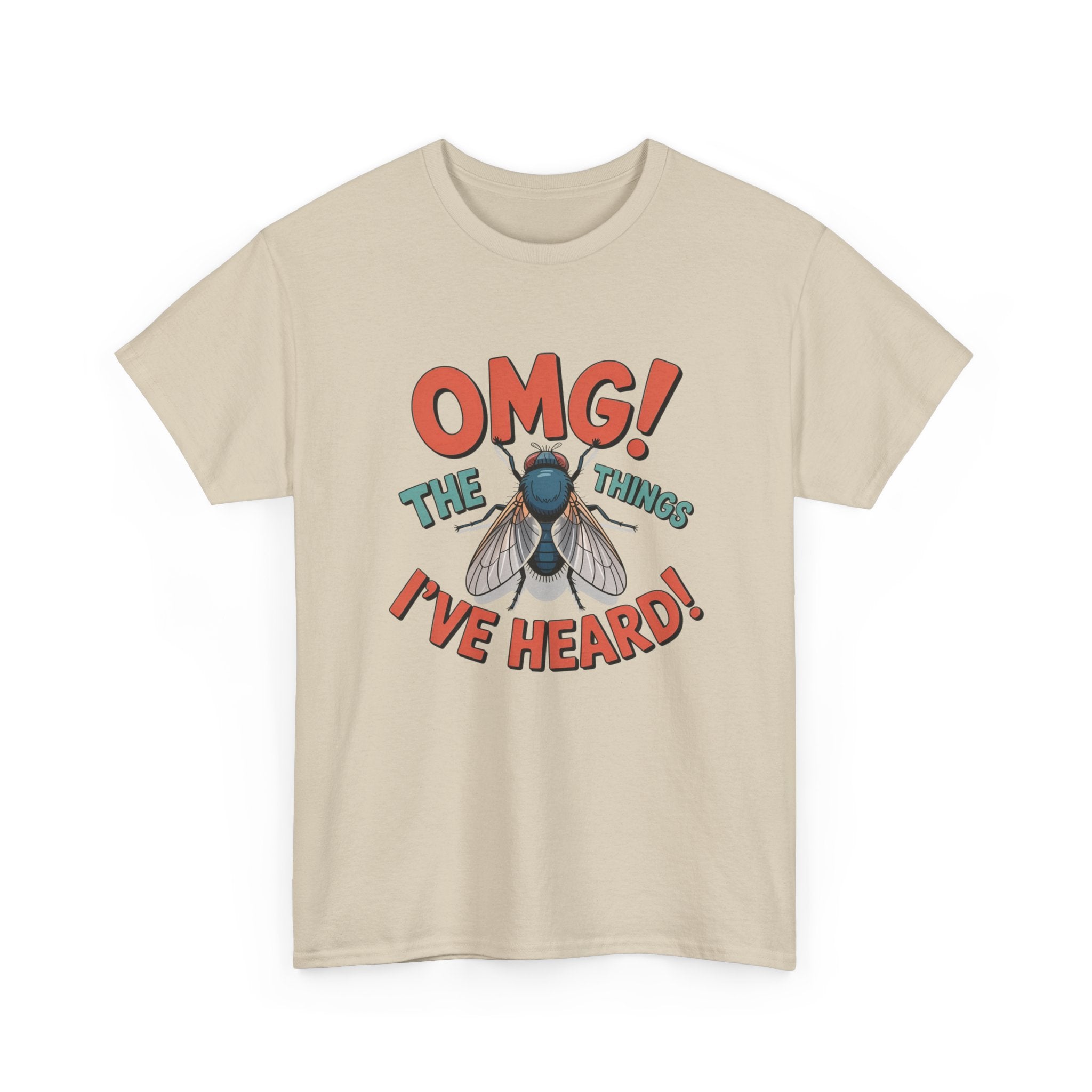 Fly Graphic Tee — "OMG! The Things I've Heard" Funny Insect T-Shirt