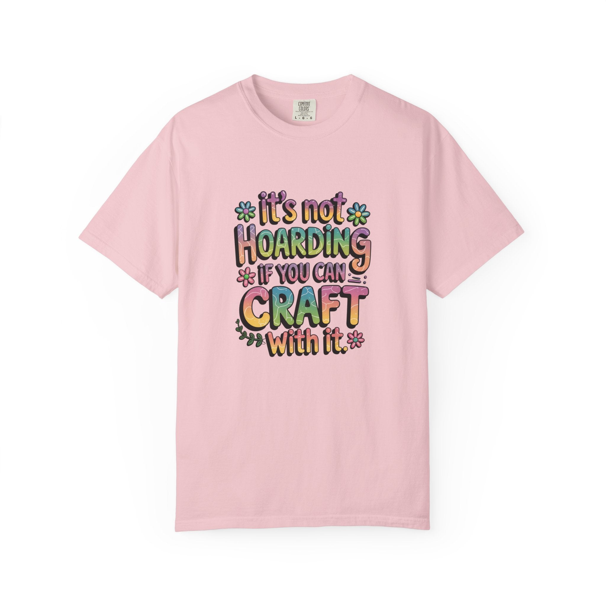 Craft Hoarder T-Shirt — "It's Not Hoarding If You Can Craft With It" Crafting Tee