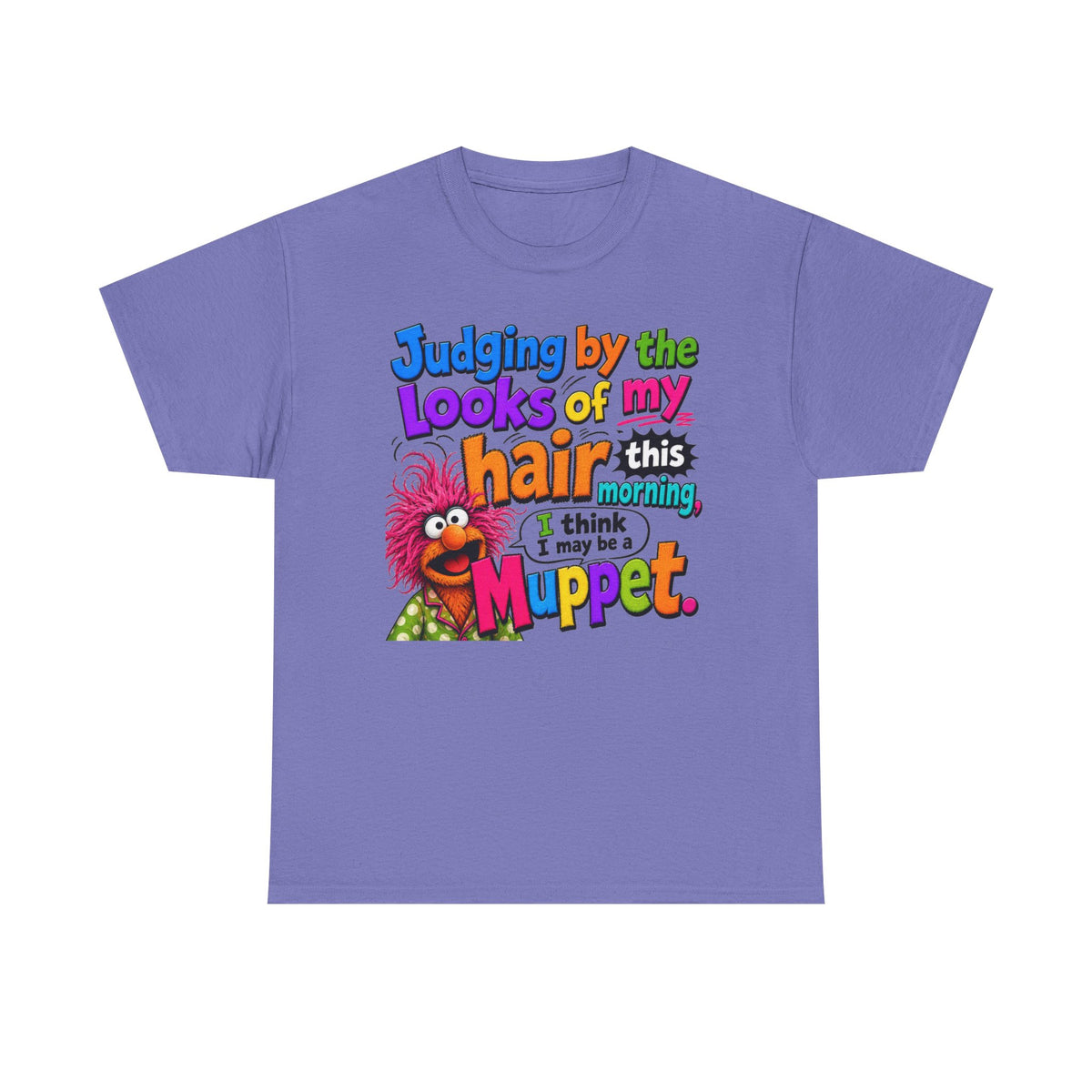 Muppet Hair Funny Graphic Tee — "Judging by the looks of my hair this morning I think I may be a Muppet"