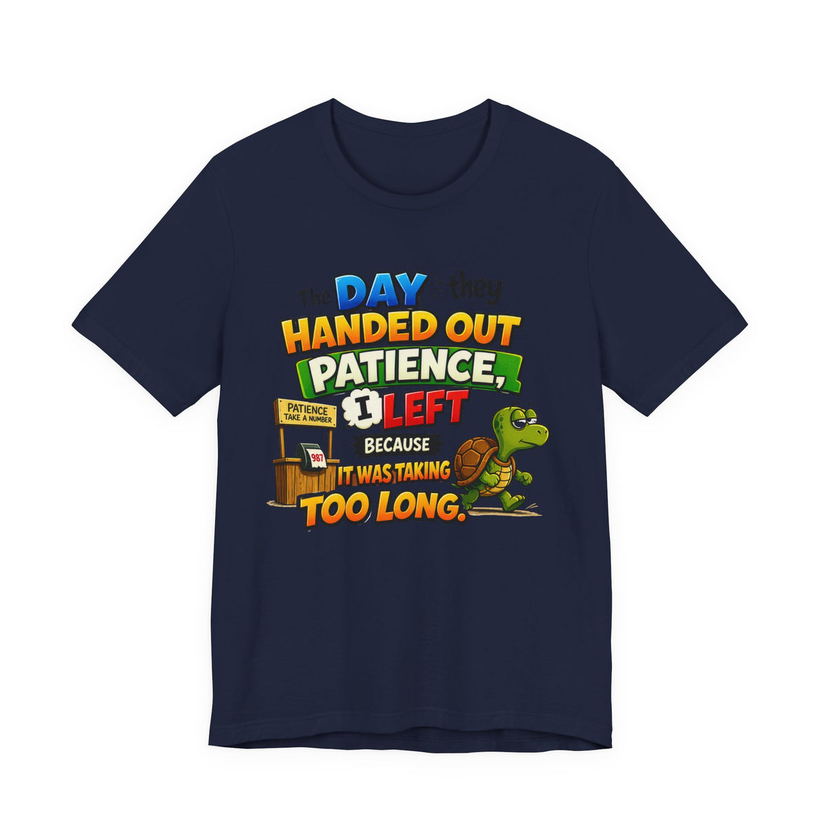 T-Shirt — "The Day They Handed Out Patience I Left" Funny Turtle Humor Tee