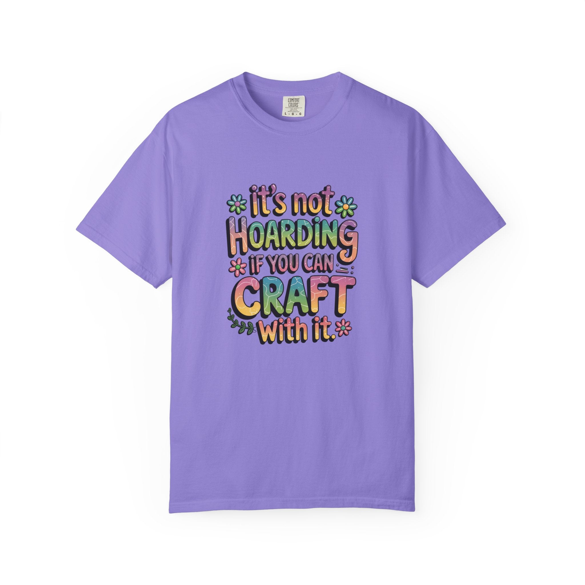 Craft Hoarder T-Shirt — "It's Not Hoarding If You Can Craft With It" Crafting Tee