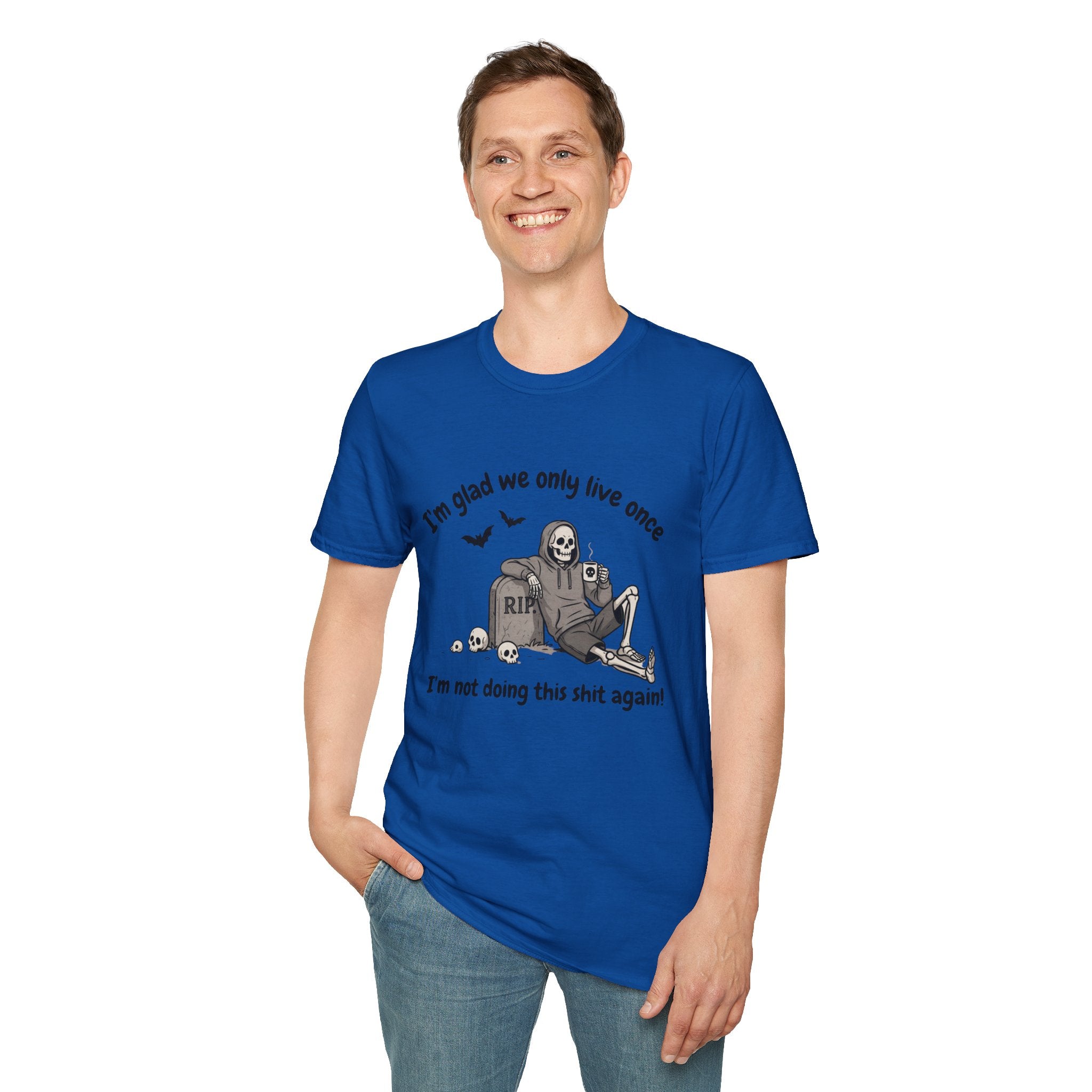 Funny Grim Reaper Graphic T-Shirt — Glad We Only Live Once Dark Humor Gift Tee