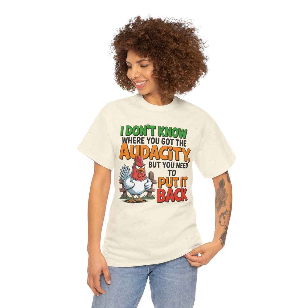 Audacity Chicken Tee – Funny 'I Don't Know Where You Got the Audacity' Graphic T-Shirt