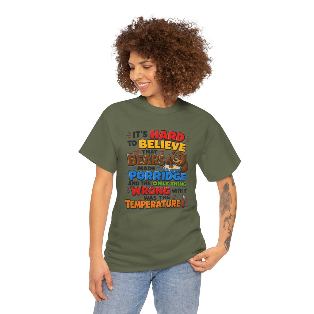 Goldilocks, Three bears T-Shirt – “It’s Hard to Believe That Bears Made Porridge” Cute Nursery Rhyme Tee