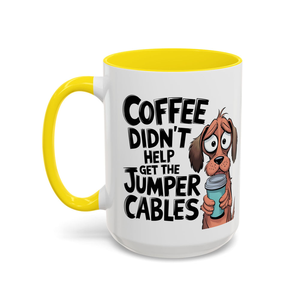 Coffee Didn't Help Get the Jumper Cables Mug — Funny Dog Accent Coffee Mug