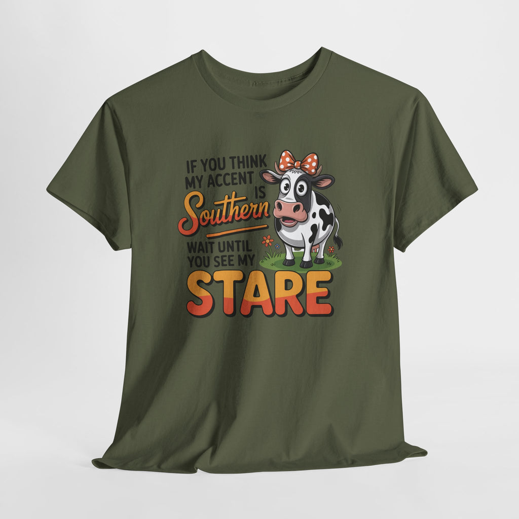Southern Cow Graphic Tee — "If You Think My Accent Is Southern Wait Until You See My Stare"