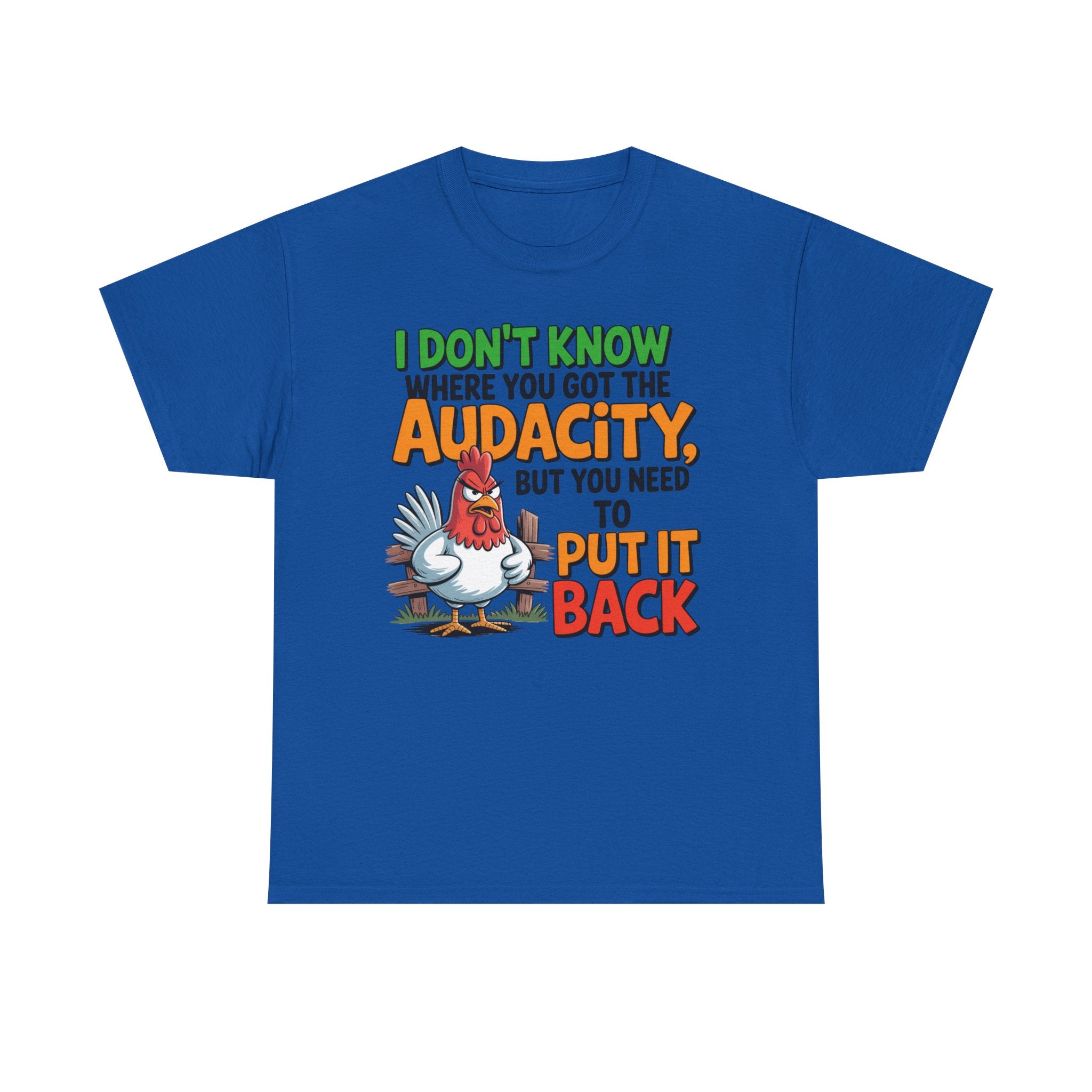 Audacity Chicken Tee – Funny 'I Don't Know Where You Got the Audacity' Graphic T-Shirt