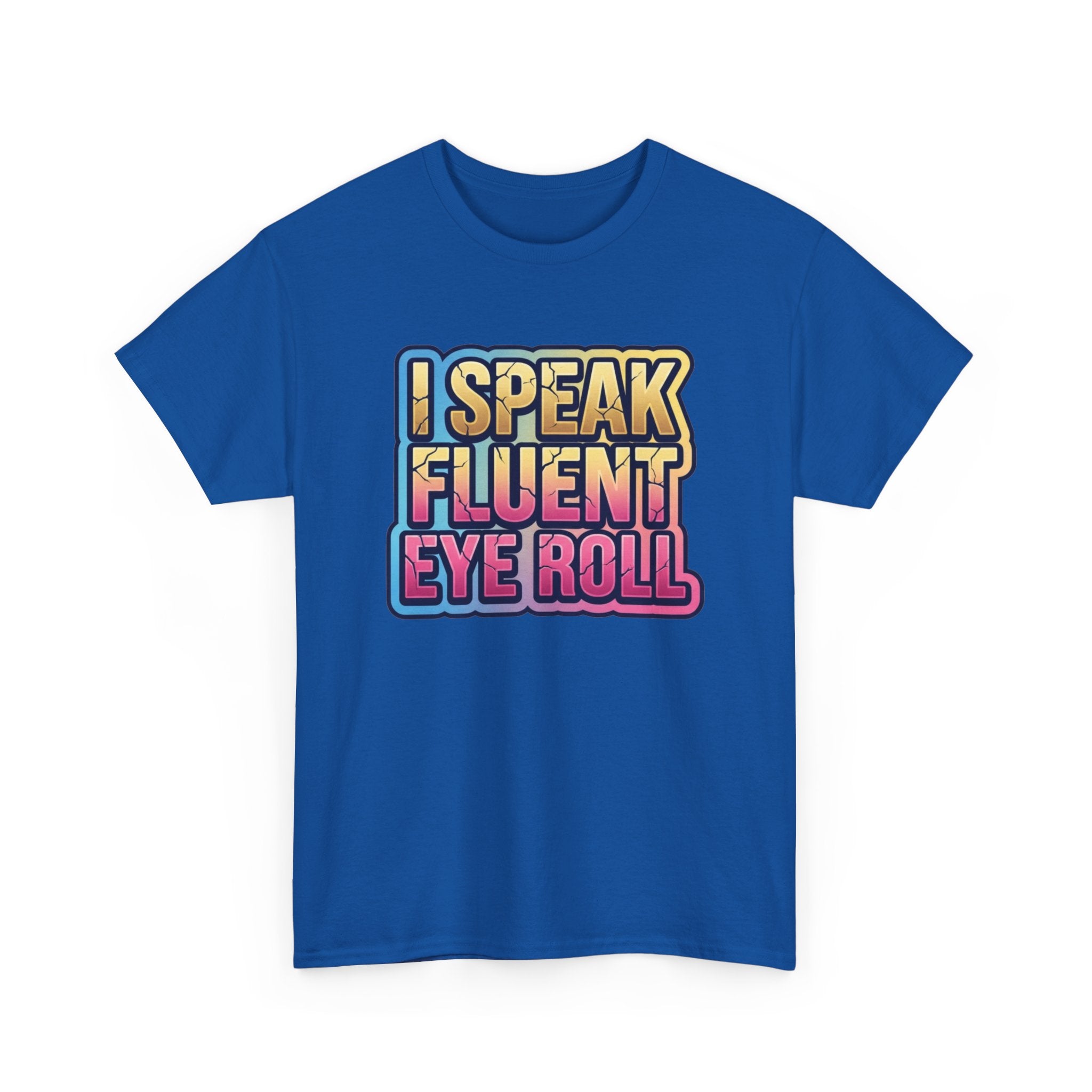 I Speak Fluent Eye Roll Graphic Tee — Funny Sarcastic Women’s T-Shirt