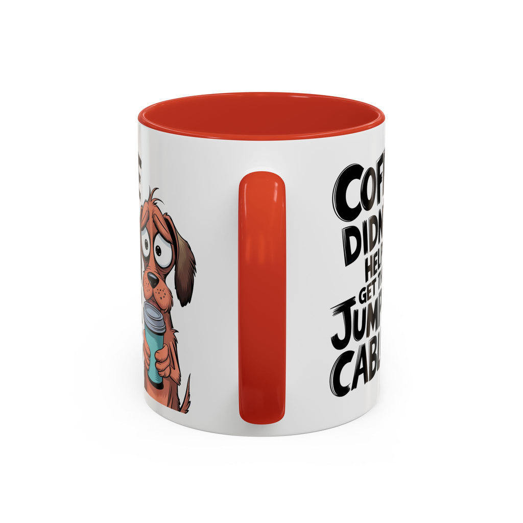 Coffee Didn't Help Get the Jumper Cables Mug — Funny Dog Accent Coffee Mug