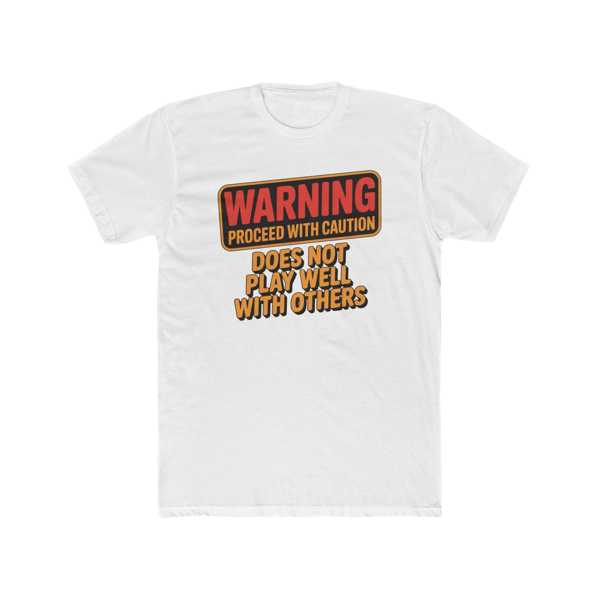 Warning Proceed With Caution T‑Shirt — "Does Not Play Well With Others" Graphic Tee