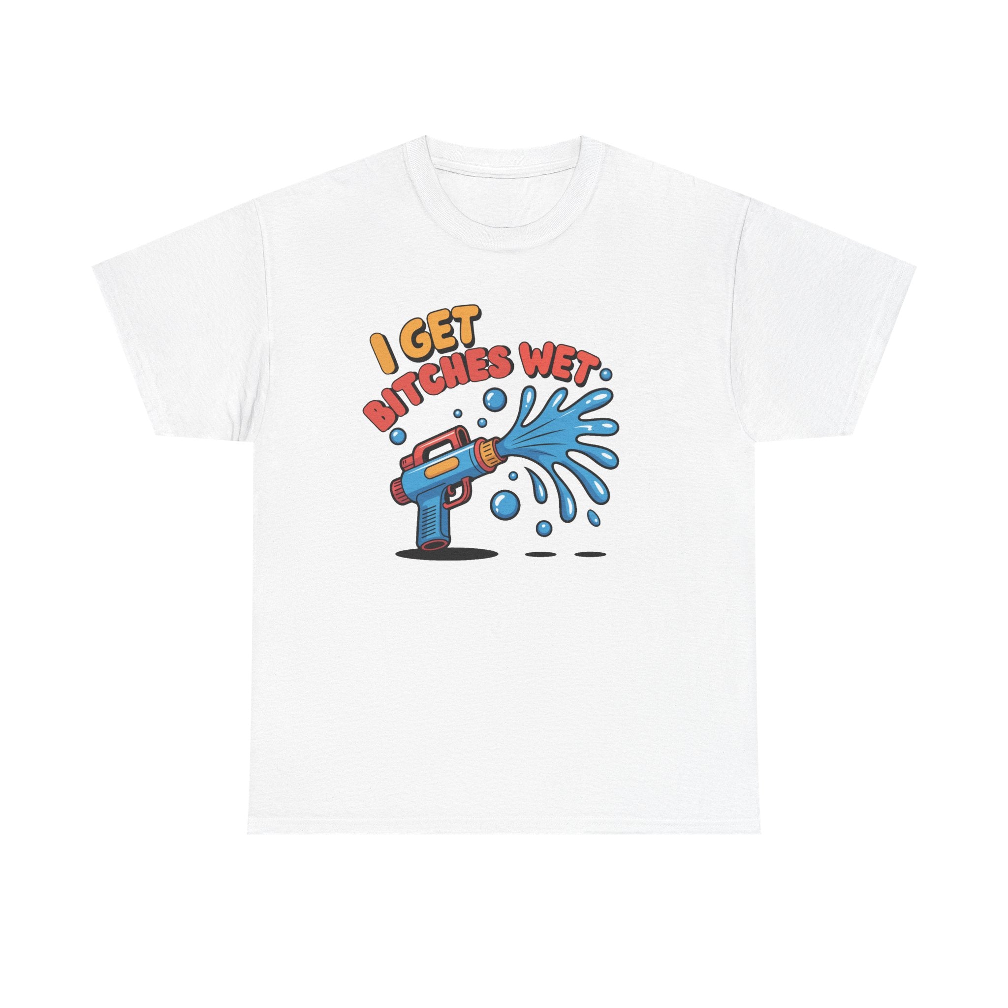 Water Gun Tee Adult Humor — "I Get Bitches Wet" Graphic Summer T-Shirt