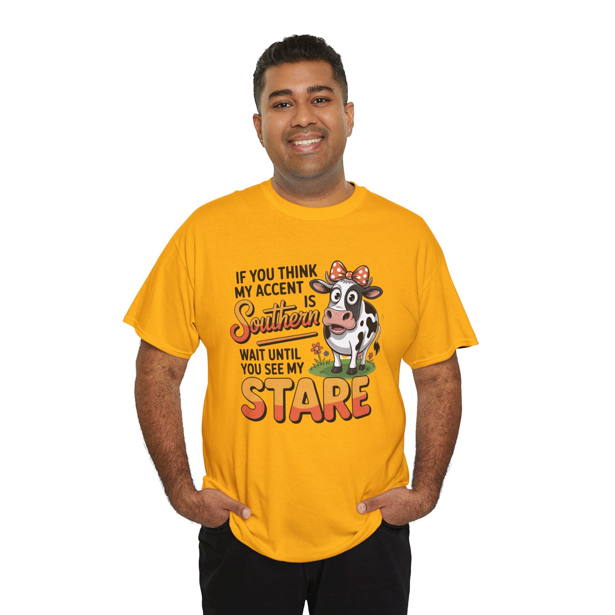 Southern Cow Graphic Tee — "If You Think My Accent Is Southern Wait Until You See My Stare"