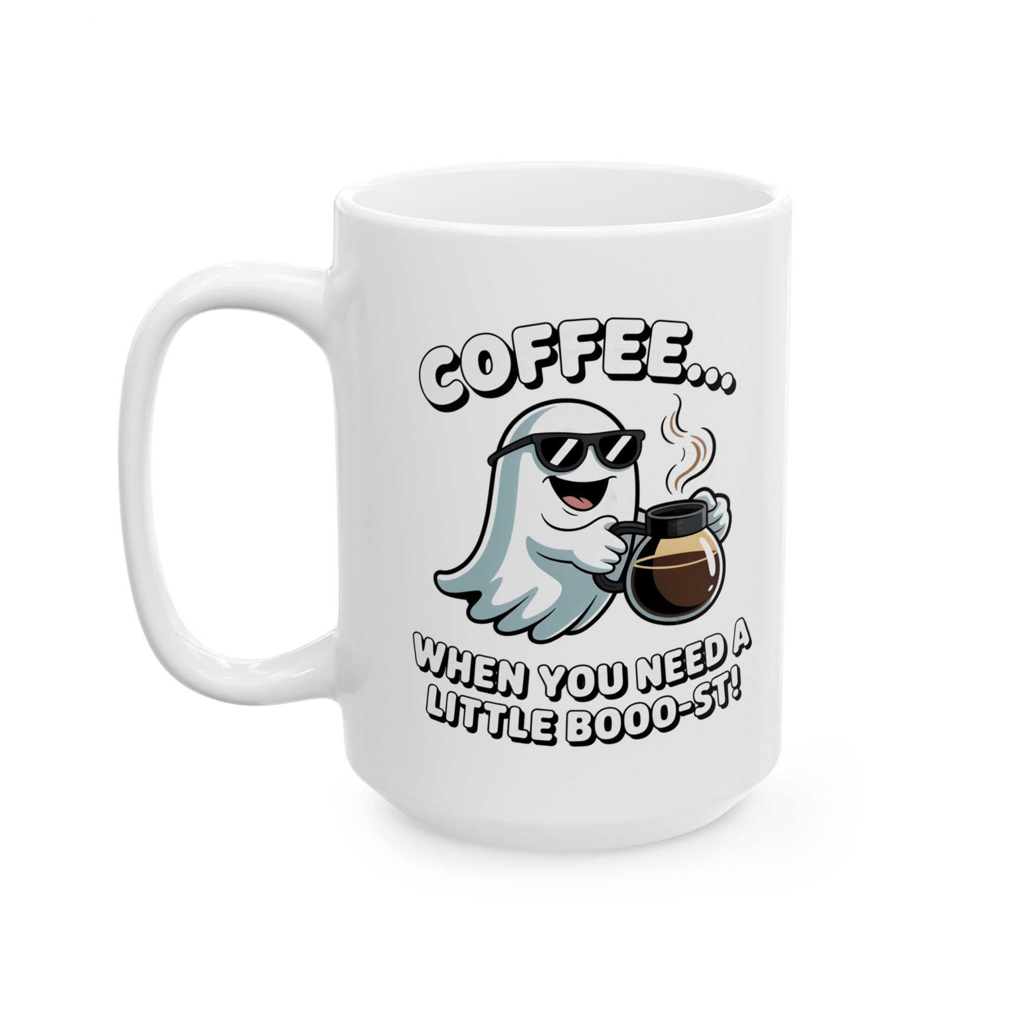 Coffee Ghost Ceramic Mug – Cute Ghost Saying "When you Need A Little Boost" (11oz & 15oz)