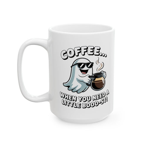 Coffee Ghost Ceramic Mug – Cute Ghost Saying "When you Need A Little Boost" (11oz & 15oz)