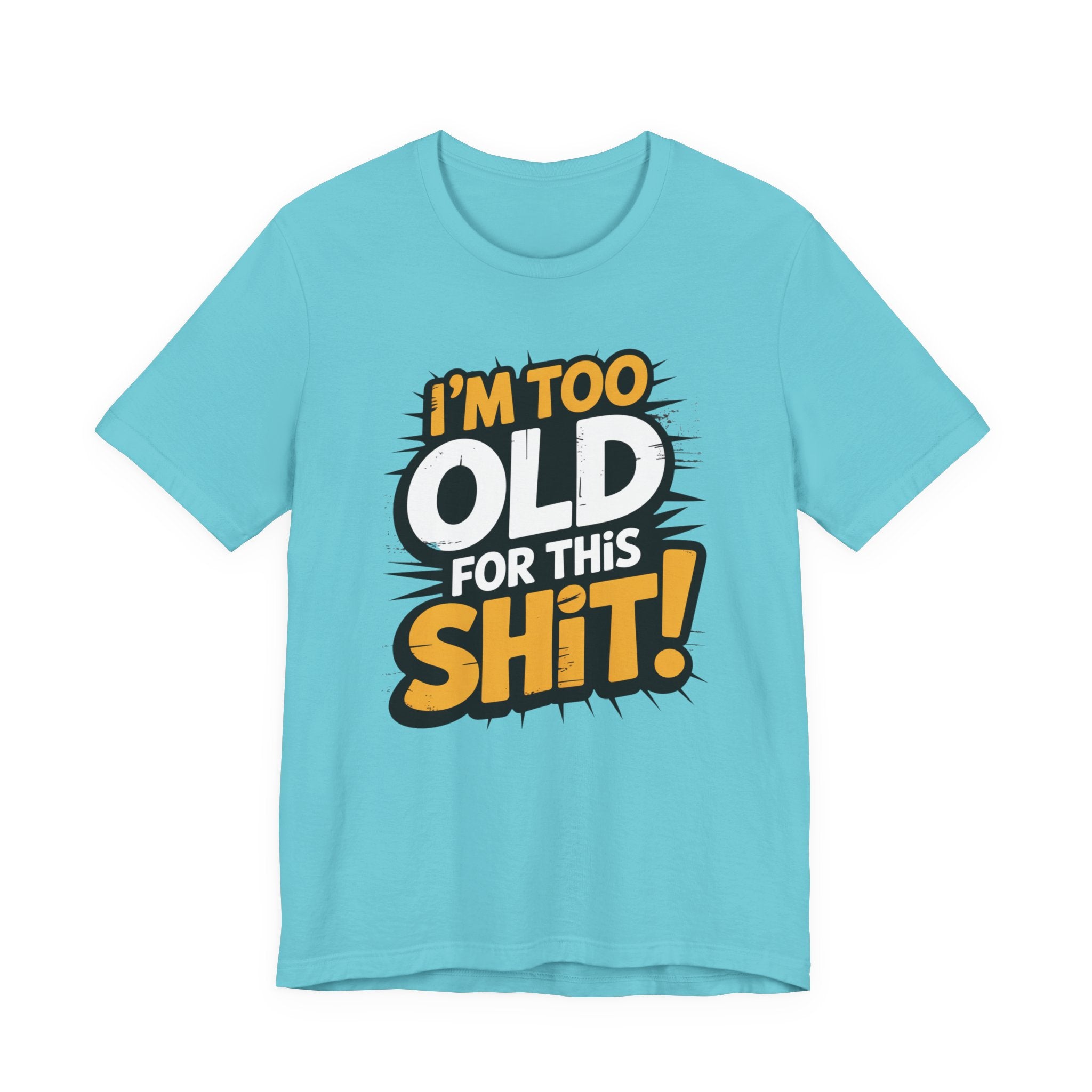 Too Old For This Shit Tee — Funny Retro Comic Graphic T-Shirt, Sarcastic Birthday & Retirement Gift