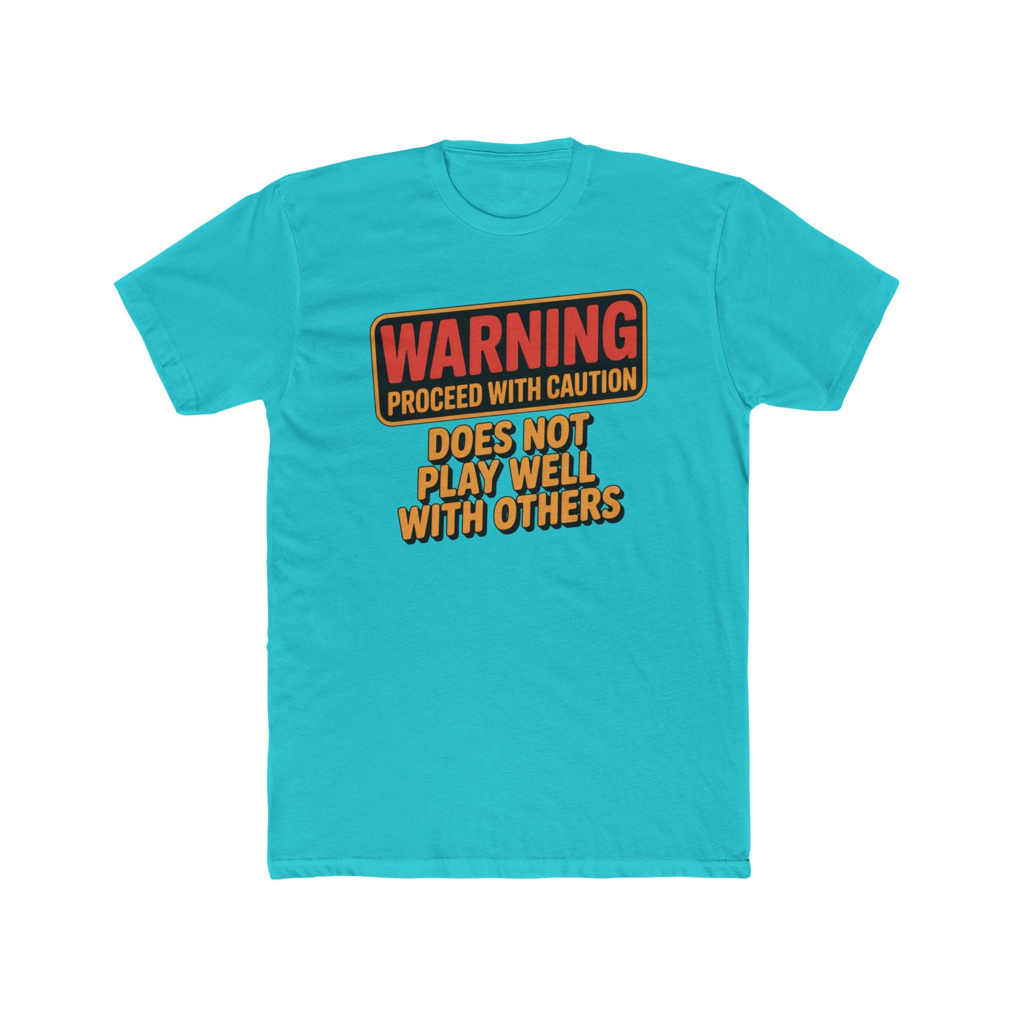 Warning Proceed With Caution T‑Shirt — "Does Not Play Well With Others" Graphic Tee