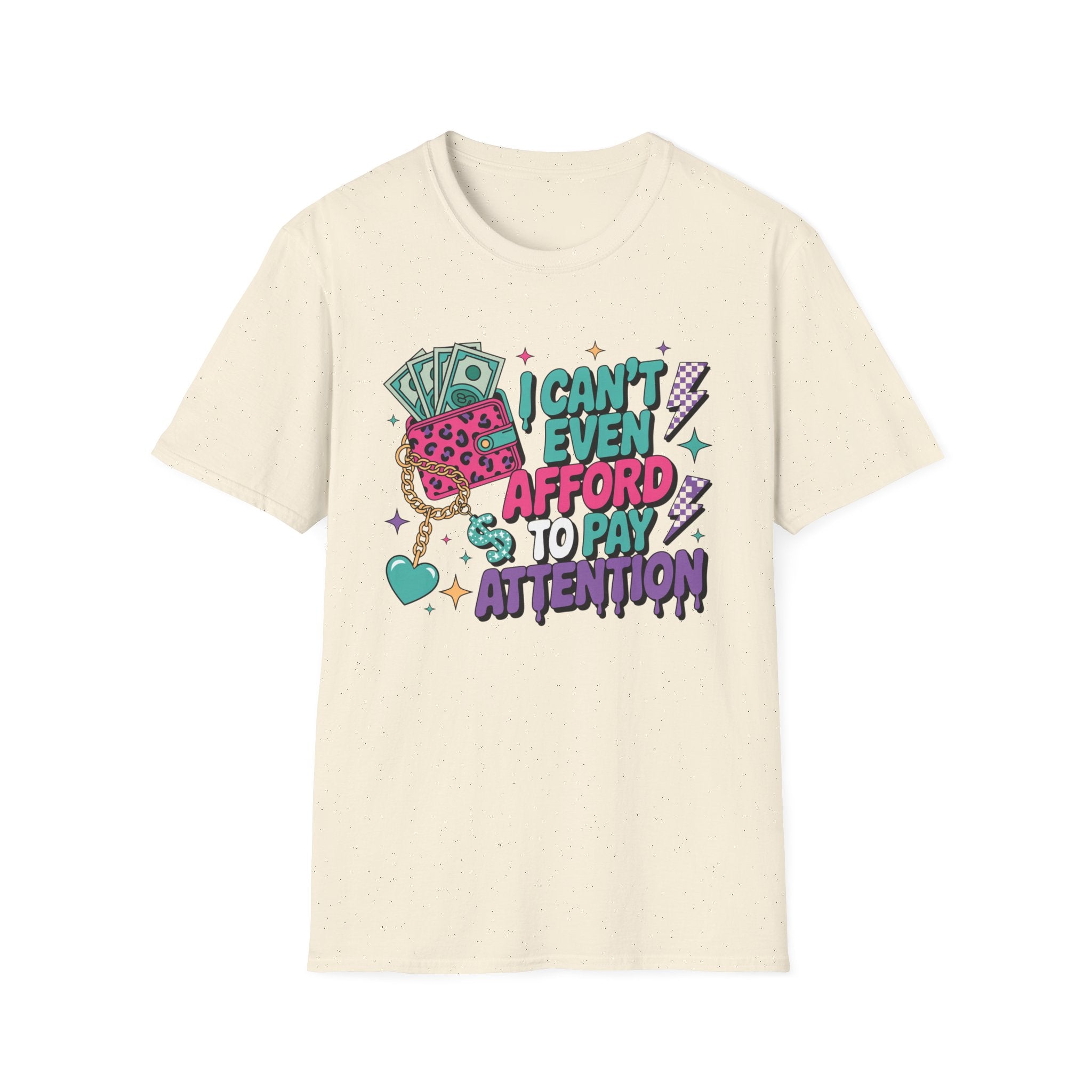 I Can't Even Afford to Pay Attention T-Shirt — Funny Retro Money Graphic Tee