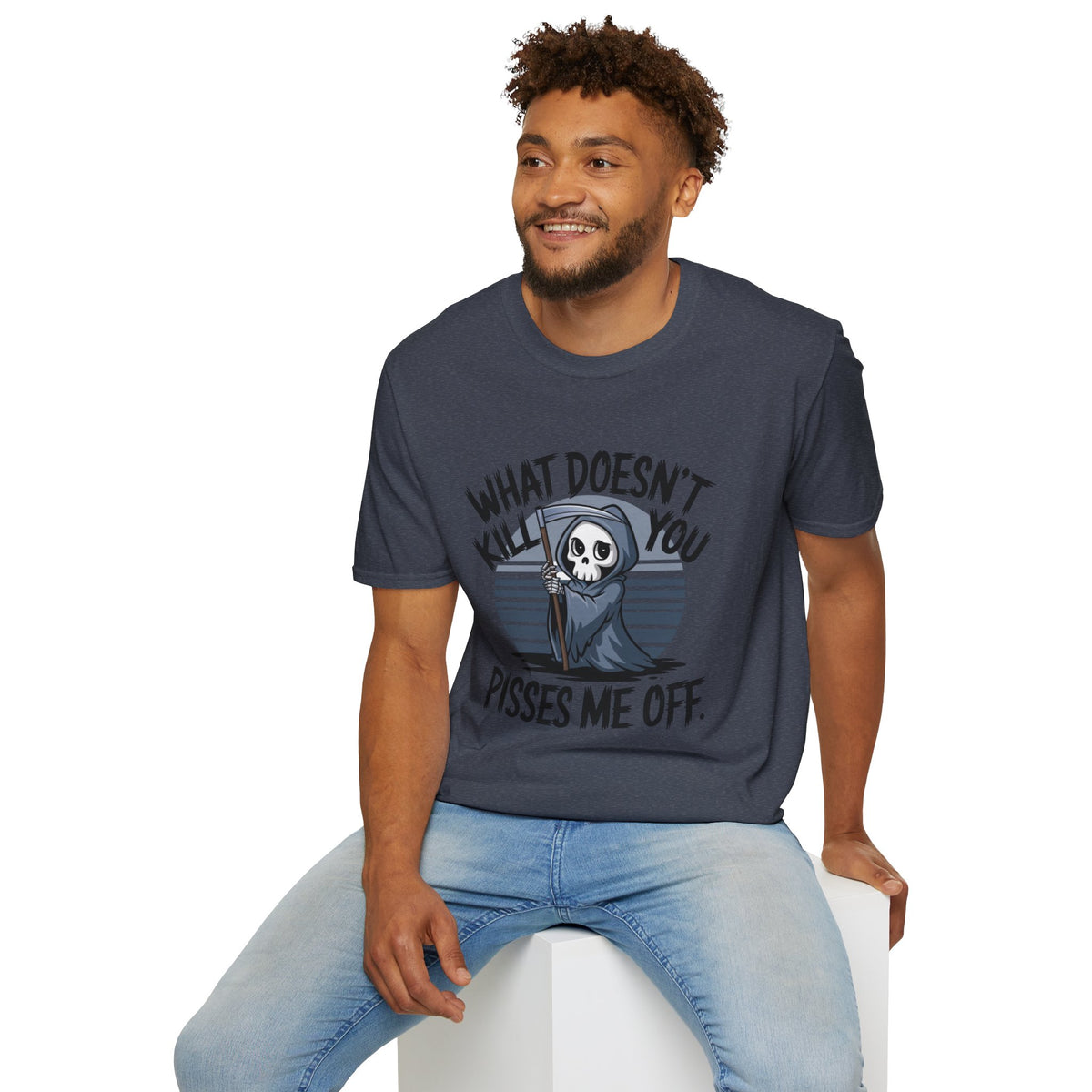 T-Shirt — "What Doesn't Kill You Pisses Me Off" Grim Reaper Graphic Tee